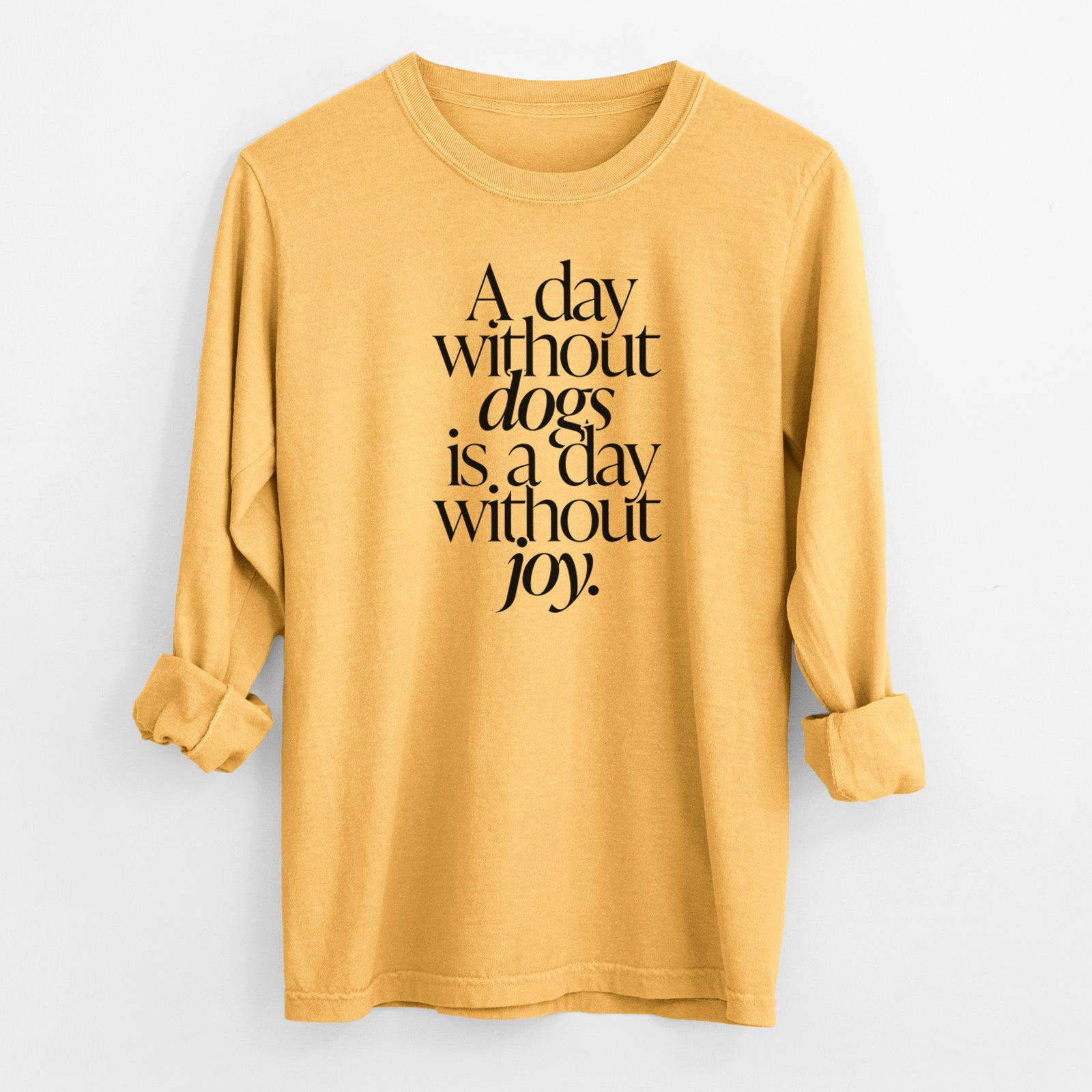 A day without Dogs is a day without joy - Men's Heavyweight 100% Cotton Long Sleeve