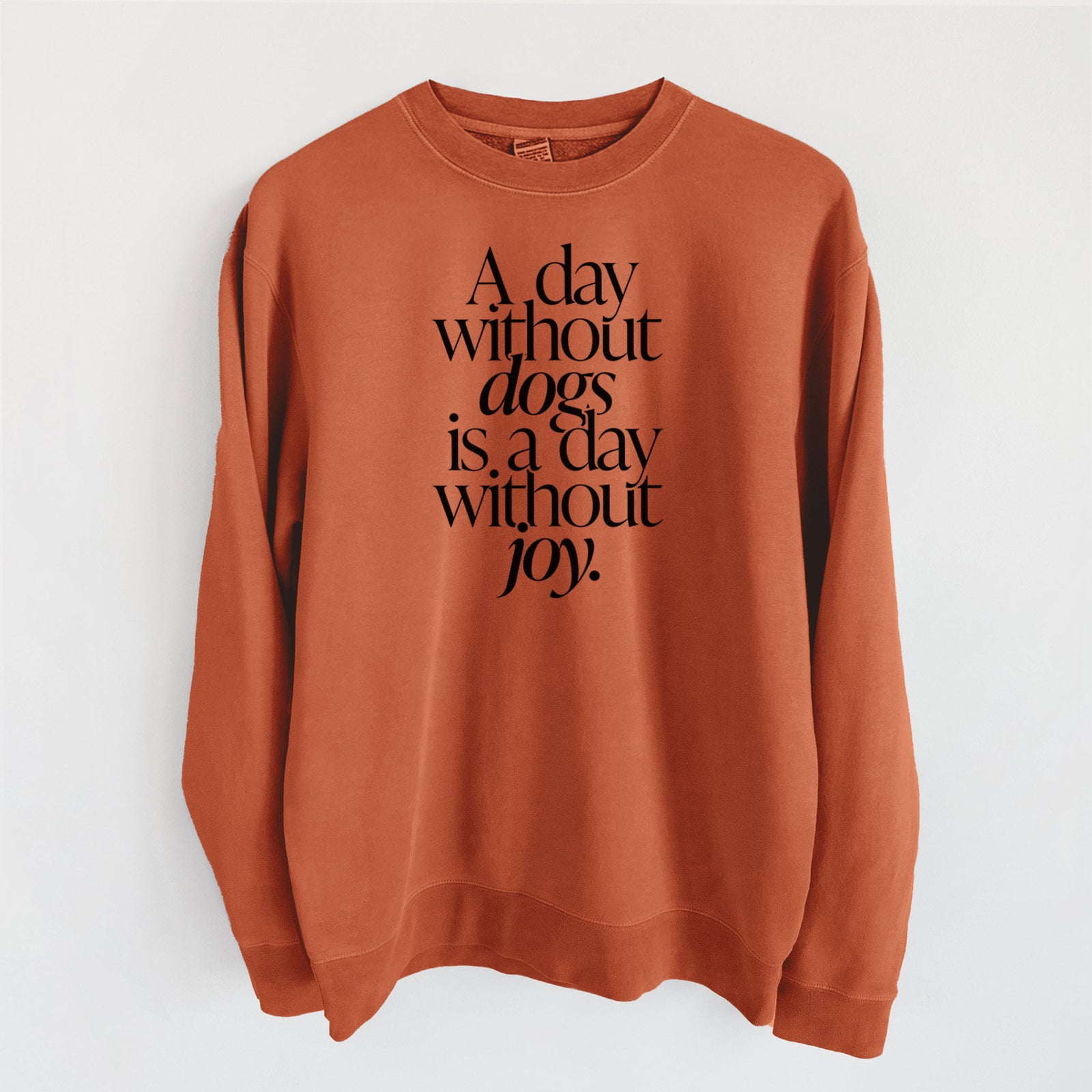 A day without Dogs is a day without joy - Unisex Pigment Dyed Crew Sweatshirt in Amber