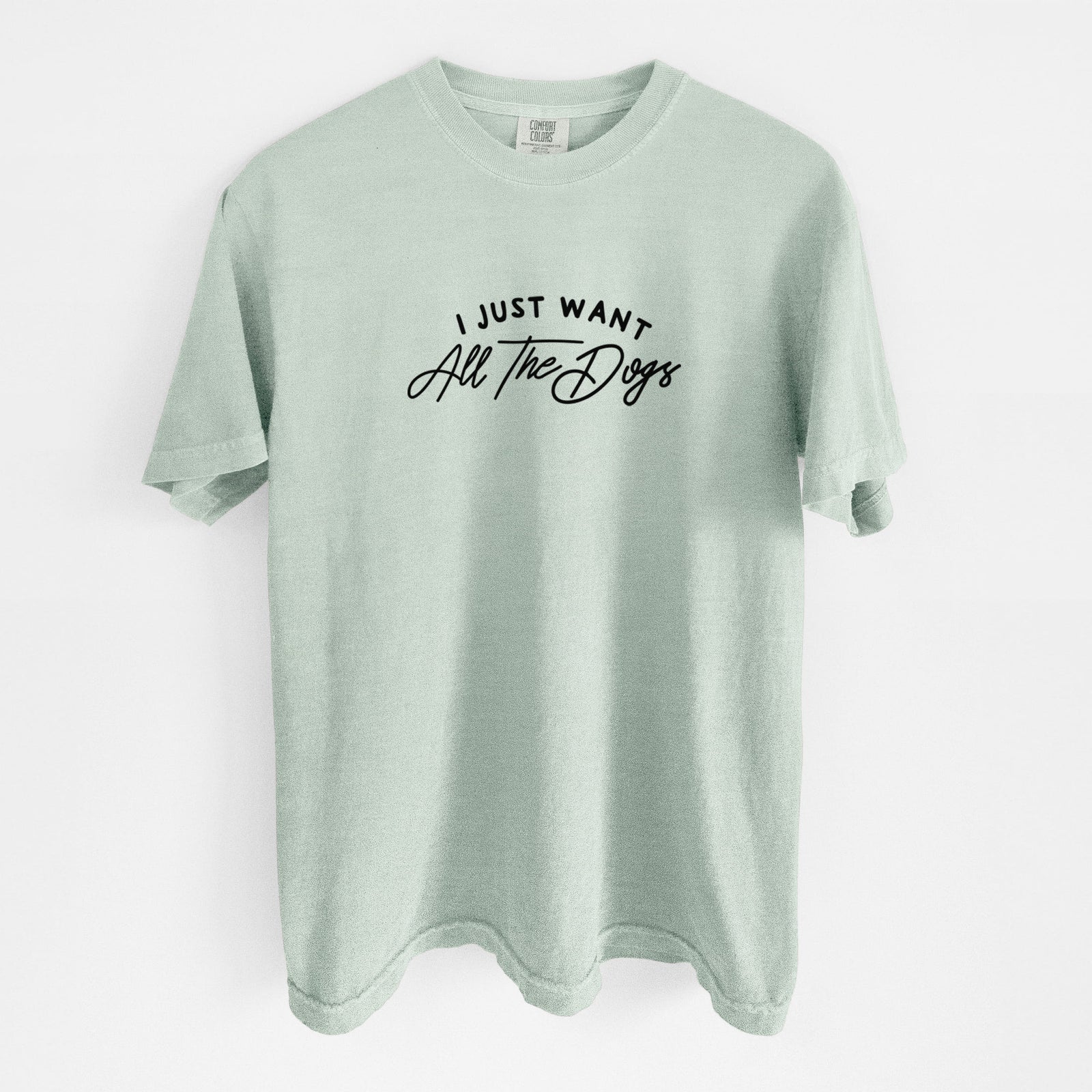 I just want all the Dogs - Unisex Comfort Colors Garment-Dyed Heavyweight T-shirt in Bay