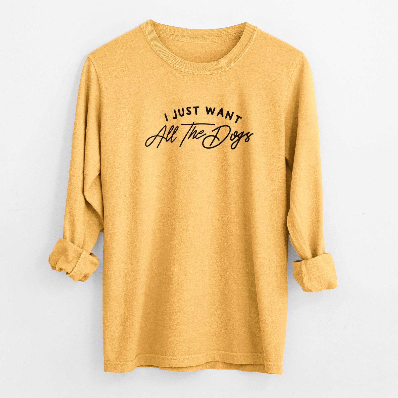 I just want all the Dogs - Men's Heavyweight 100% Cotton Long Sleeve