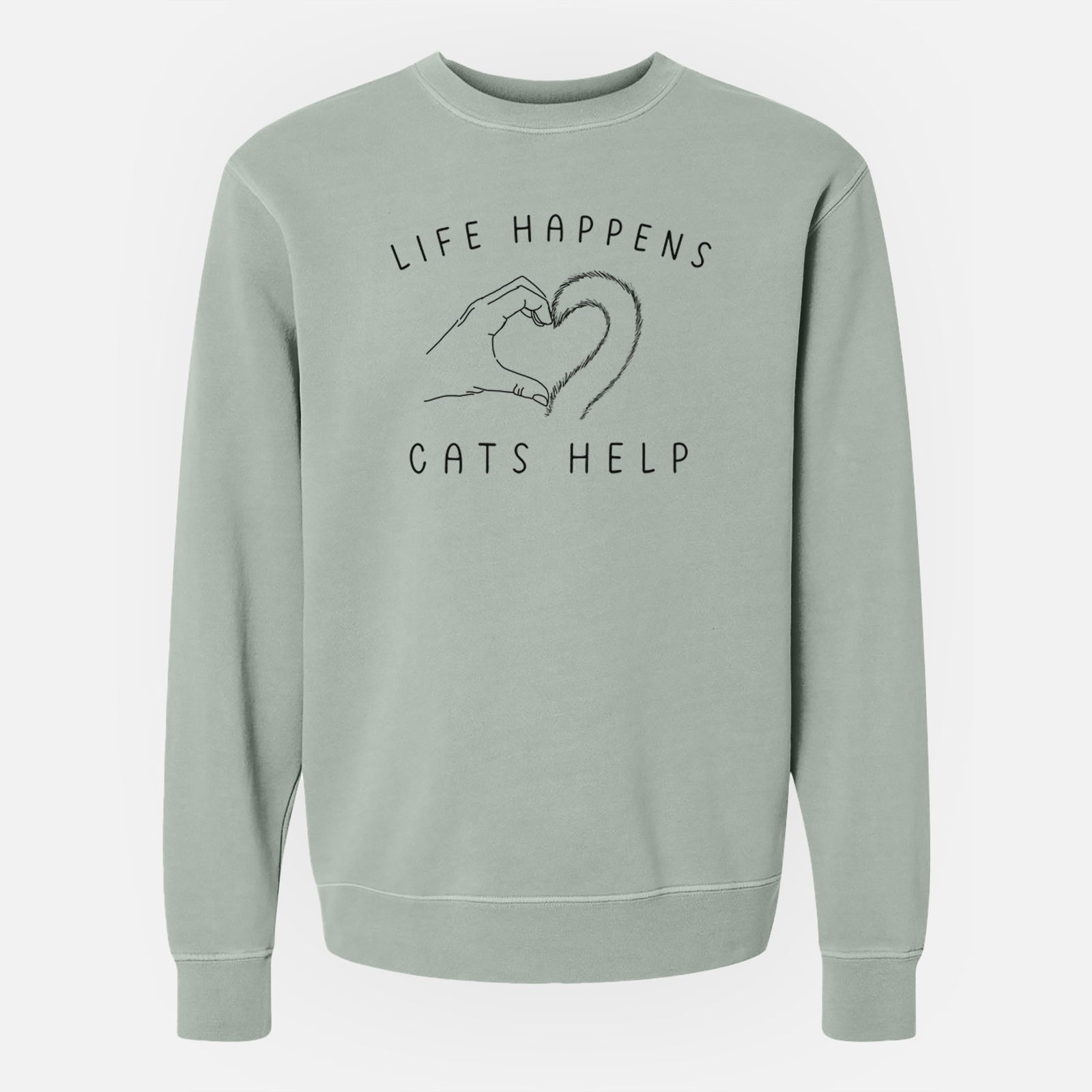 'Life Happens Cats Help' design on a Sage Unisex pigment dyed crew sweatshirt