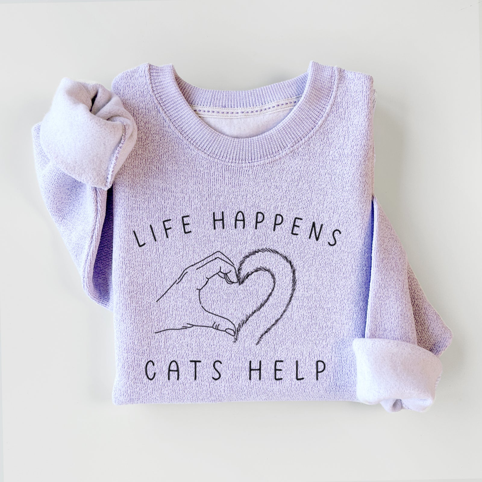 'Life Happens Cats Help' design on a THICK knit sweatshirt