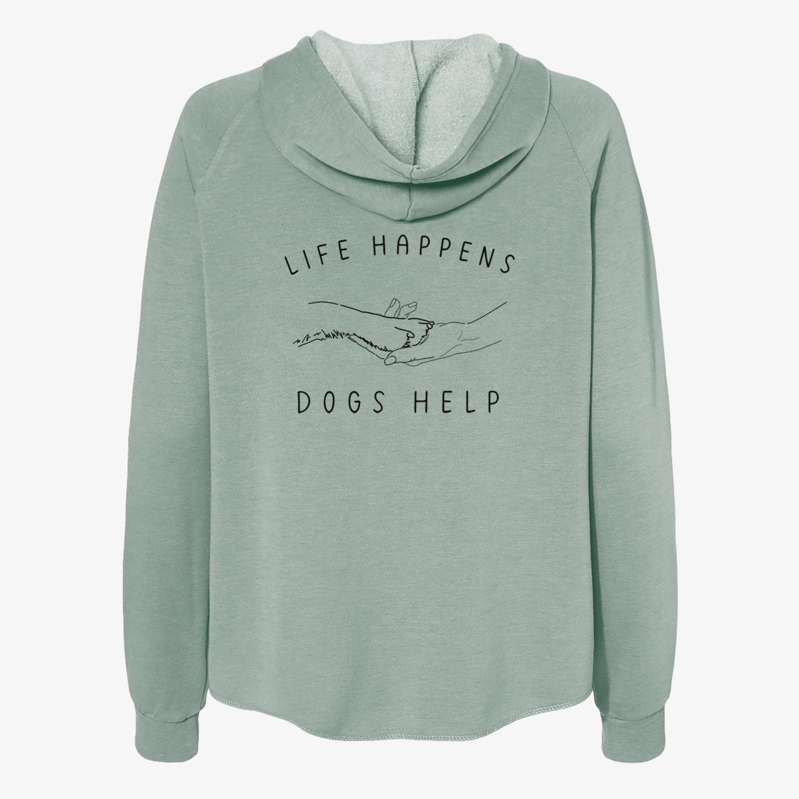 'Life Happens Dogs Help - Paw' design on a Sage Women's cali wave zip-up sweatshirt