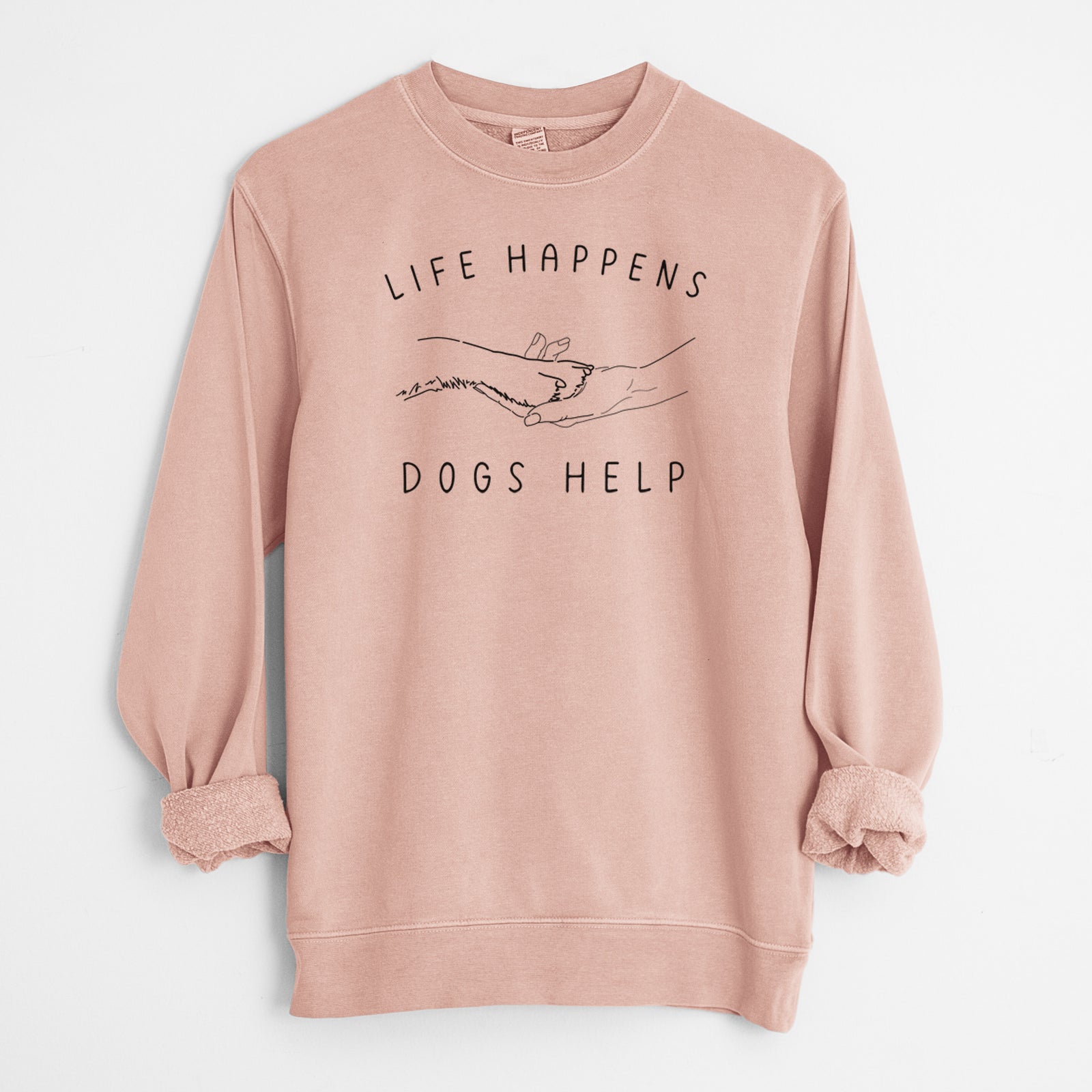 'Life Happens Dogs Help - Paw' design on a Dusty Pink Unisex pigment dyed crew sweatshirt