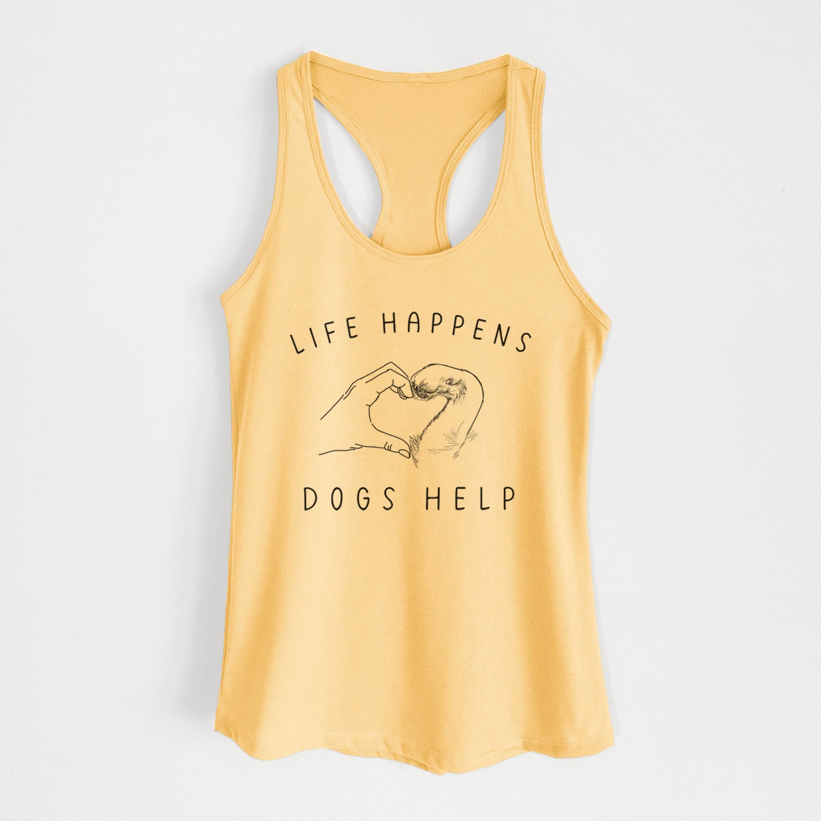'Life Happens Dogs Help - Paw Hand Heart' design on a Banana Cream Women's racerback tanktop