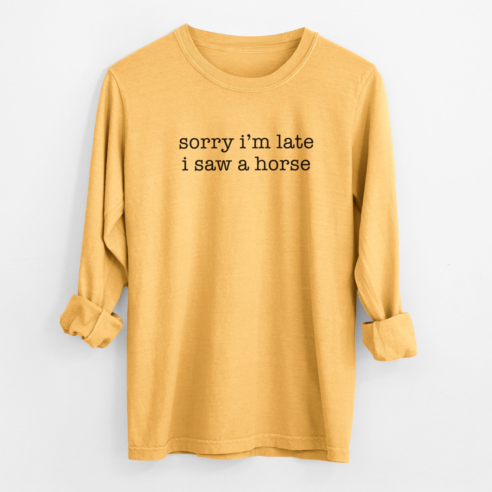 Sorry I'm Late I Saw a Horse - Men's Heavyweight 100% Cotton Long Sleeve