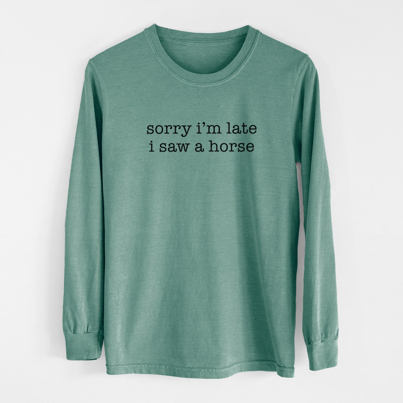 Sorry I'm Late I Saw a Horse - Men's Heavyweight 100% Cotton Long Sleeve
