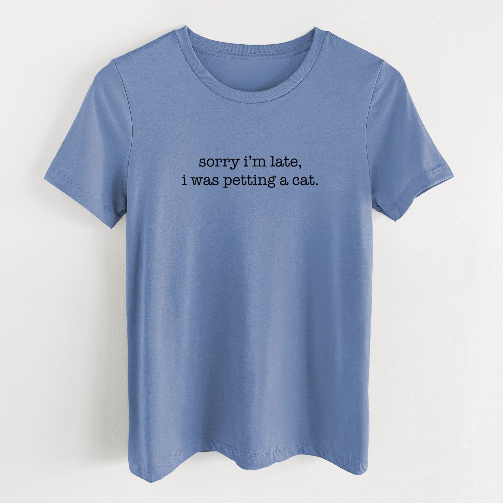 Sorry I'm Late I Was Petting a Cat - Women's Lightweight Relaxed Fit 100% Cotton Crewneck