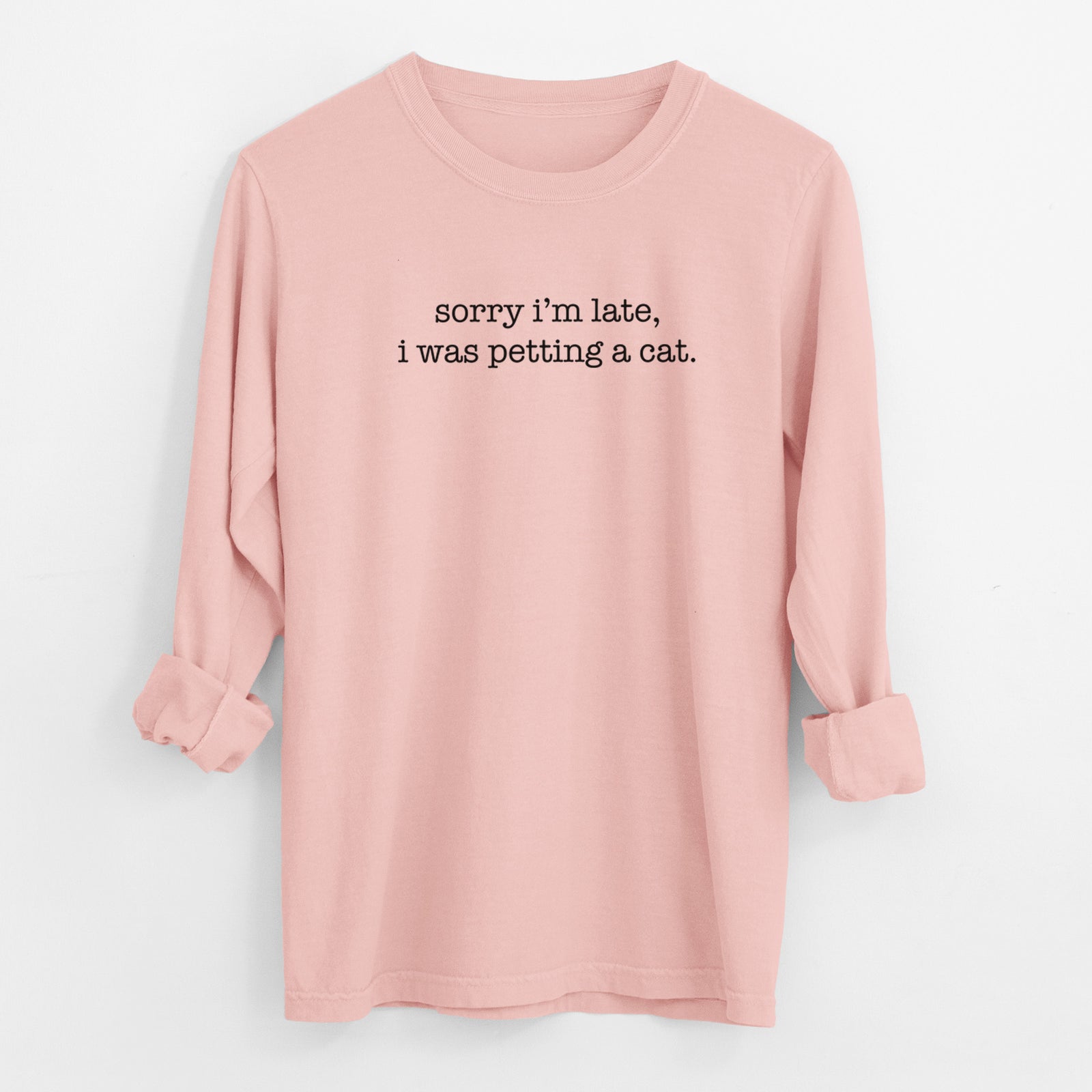 Sorry I'm Late I Was Petting a Cat - Men's Heavyweight 100% Cotton Long Sleeve