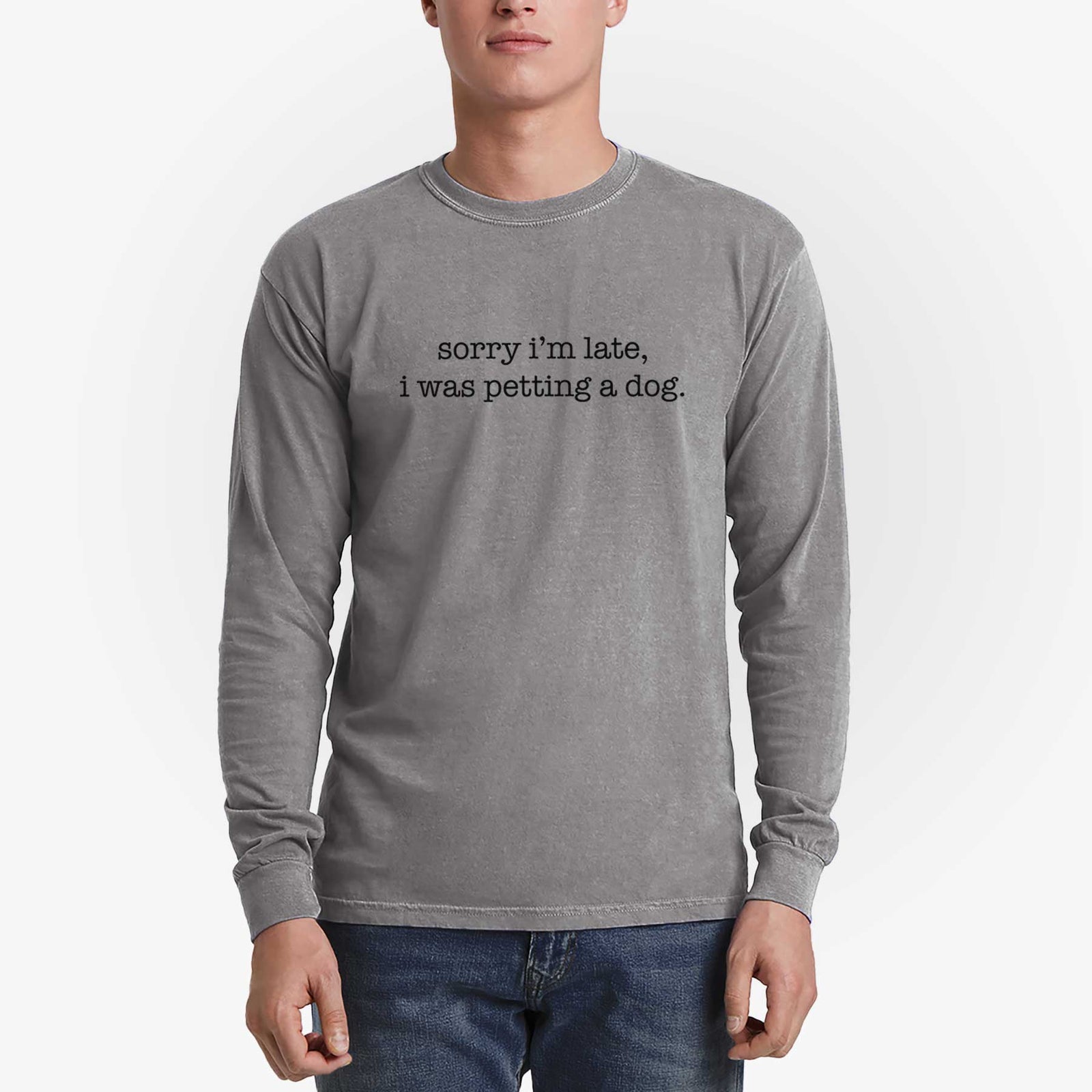 Sorry I'm Late, I Was Petting a Dog - Men's Heavyweight 100% Cotton Long Sleeve