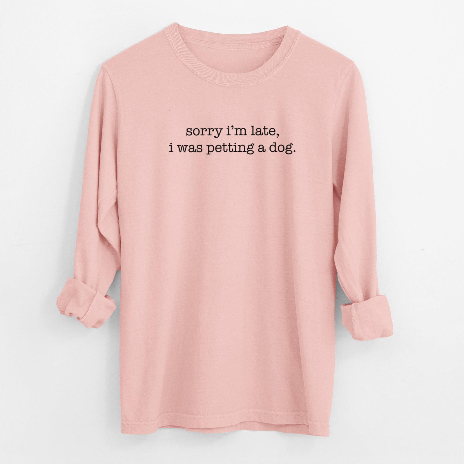 Sorry I'm Late, I Was Petting a Dog - Men's Heavyweight 100% Cotton Long Sleeve