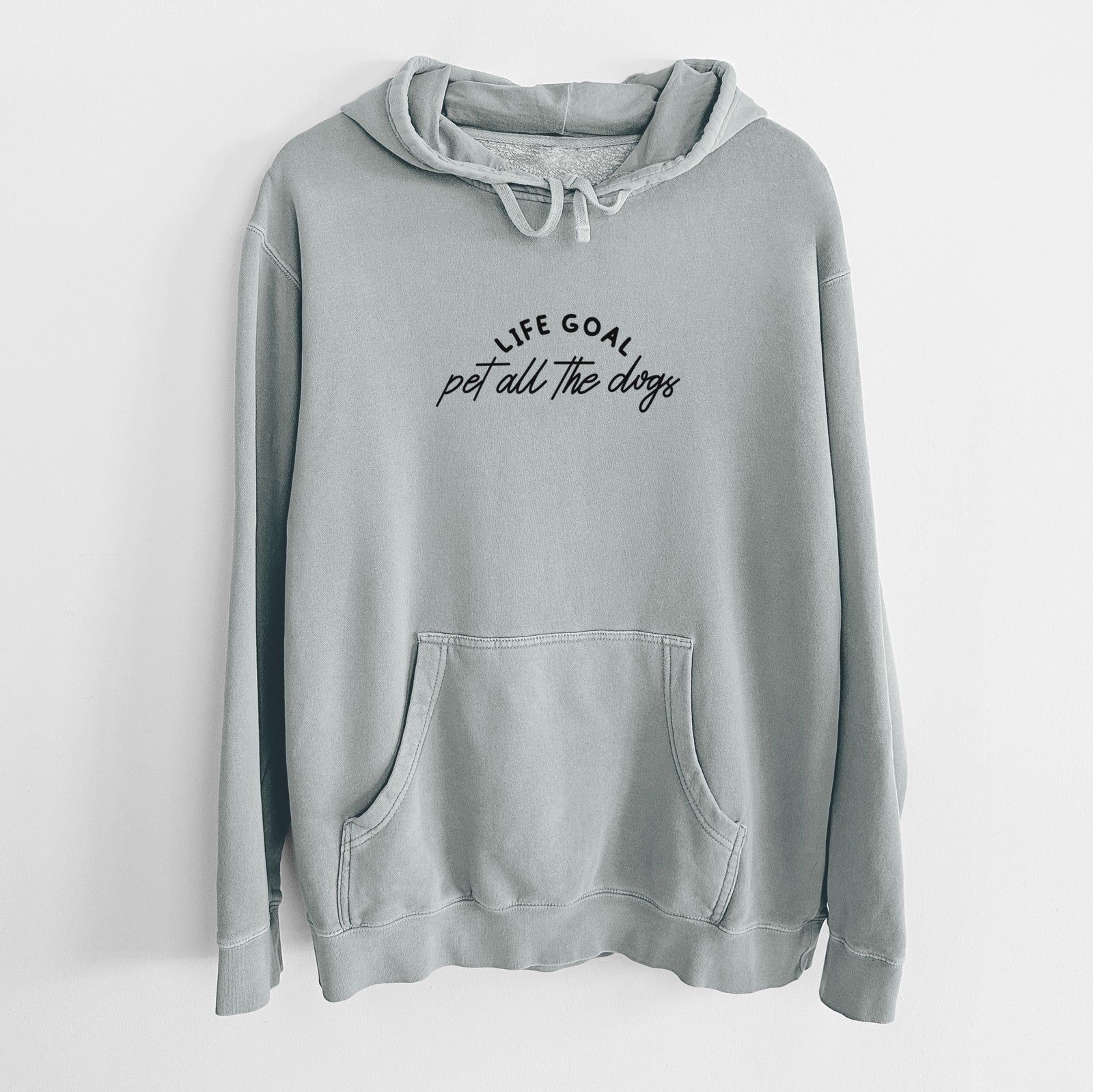 'Life Goal - Pet All the Dogs' design on a Sage Unisex pigment dyed hoodie