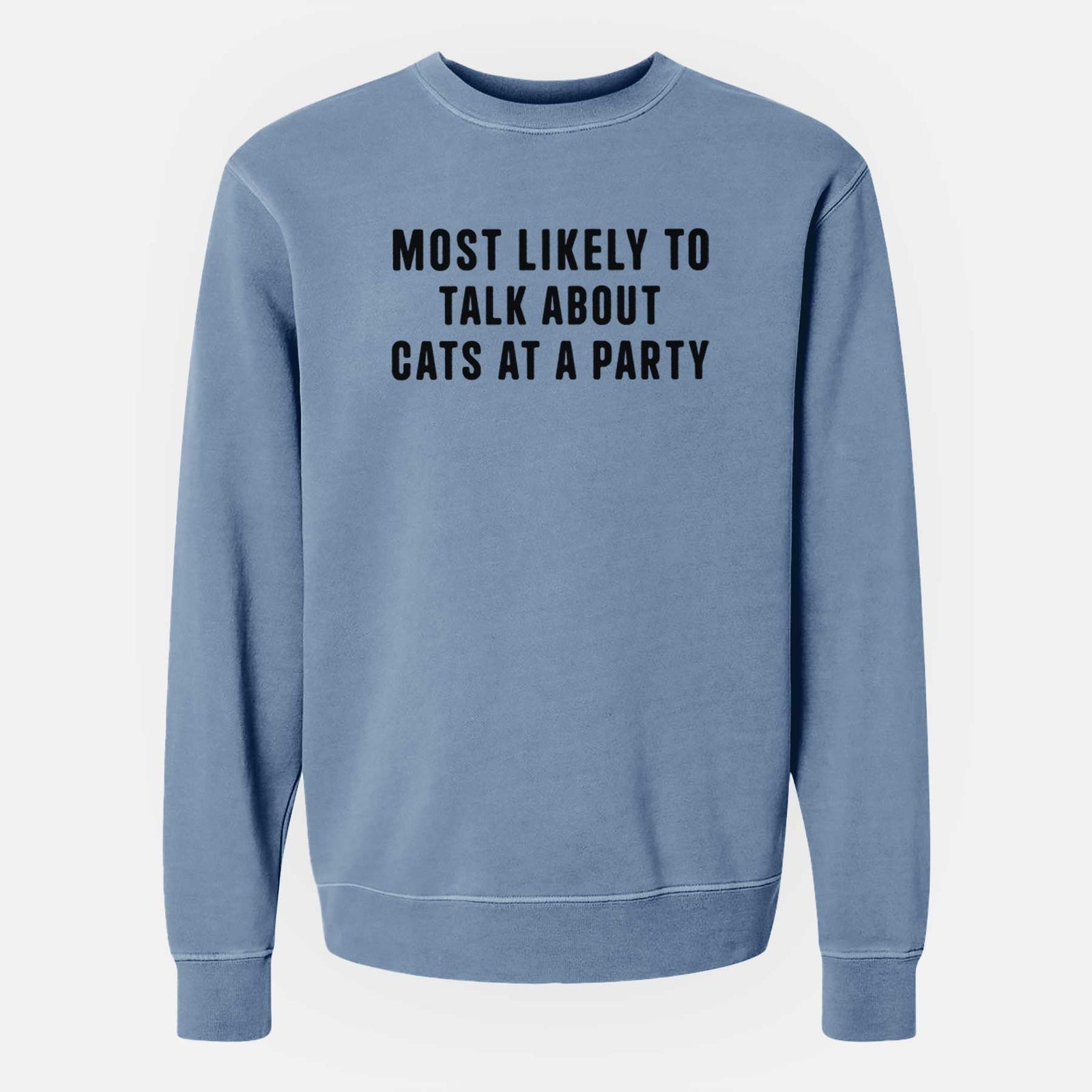 'Most Likely to Talk About Cats at a Party' design on a Slate Blue Unisex pigment dyed crew sweatshirt