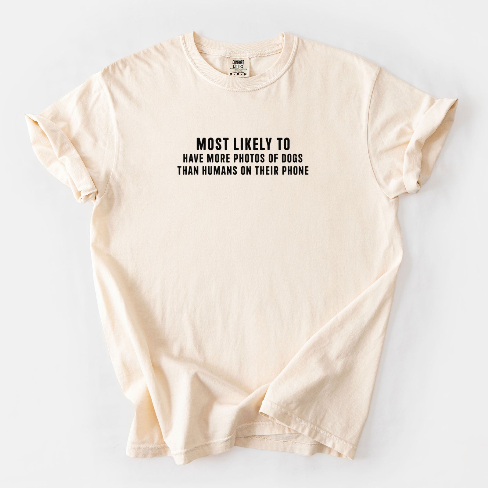 Most Likely to Have More Photos of Dogs than Humans on their Phone - Unisex Comfort Colors Garment-Dyed Heavyweight T-shirt in Ivory