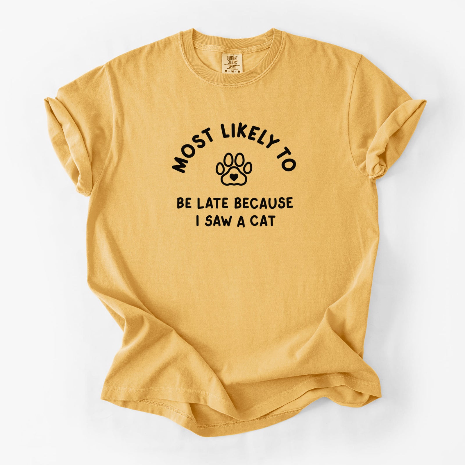 Most Likely to Be Late Because I Saw a Cat - Unisex Comfort Colors Garment-Dyed Heavyweight T-shirt in Golden Wheat