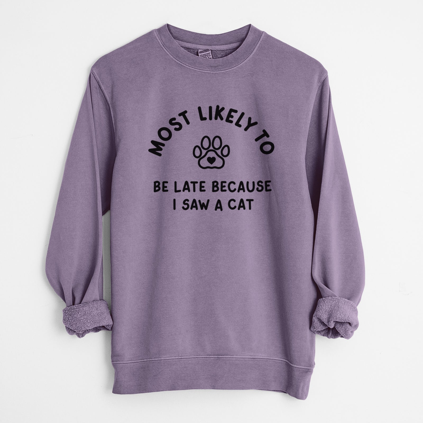 'Most Likely to Be Late Because I Saw a Cat' design on a Plum Unisex pigment dyed crew sweatshirt