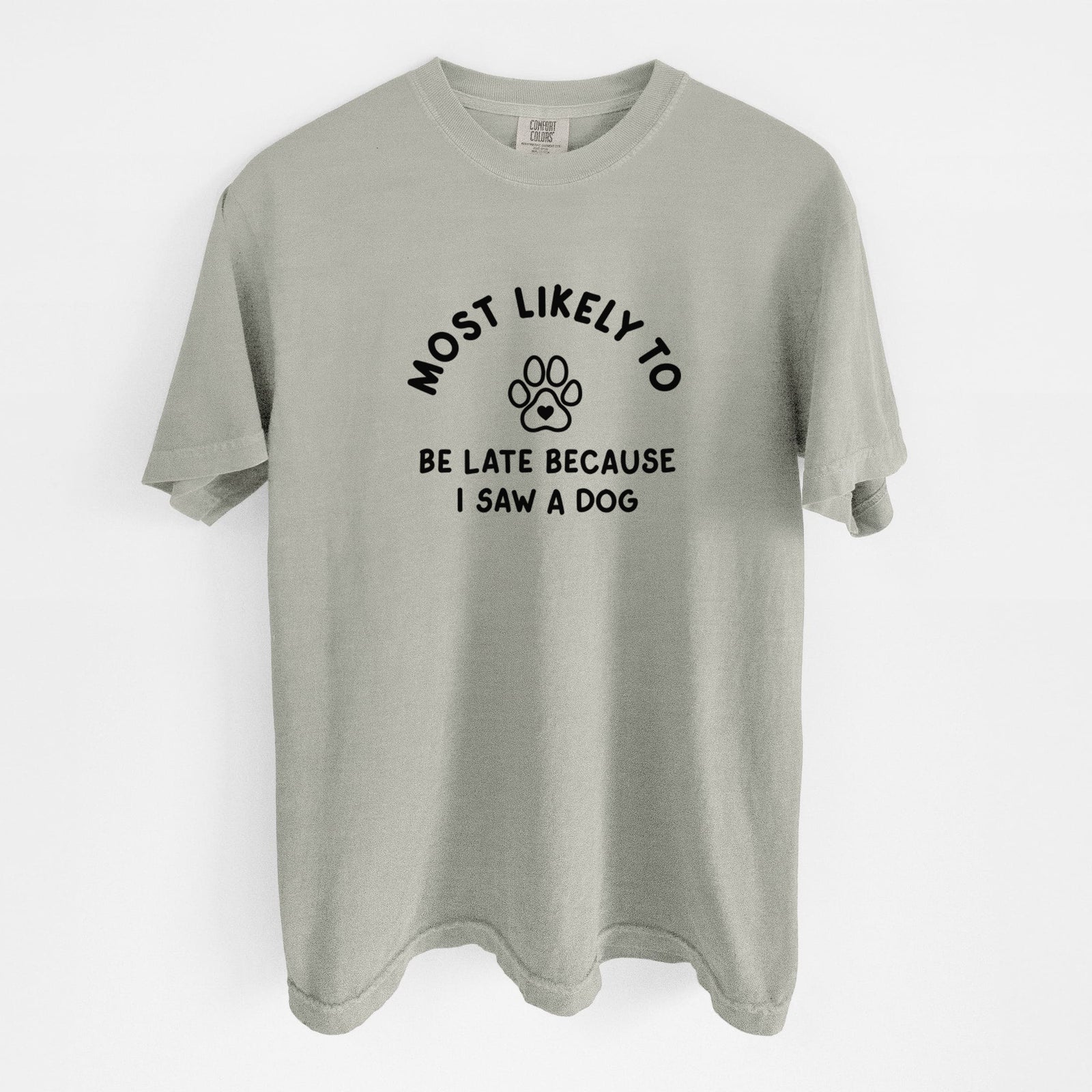 Most Likely to Be Late Because I Saw a Dog - Unisex Comfort Colors Garment-Dyed Heavyweight T-shirt in Sandstone