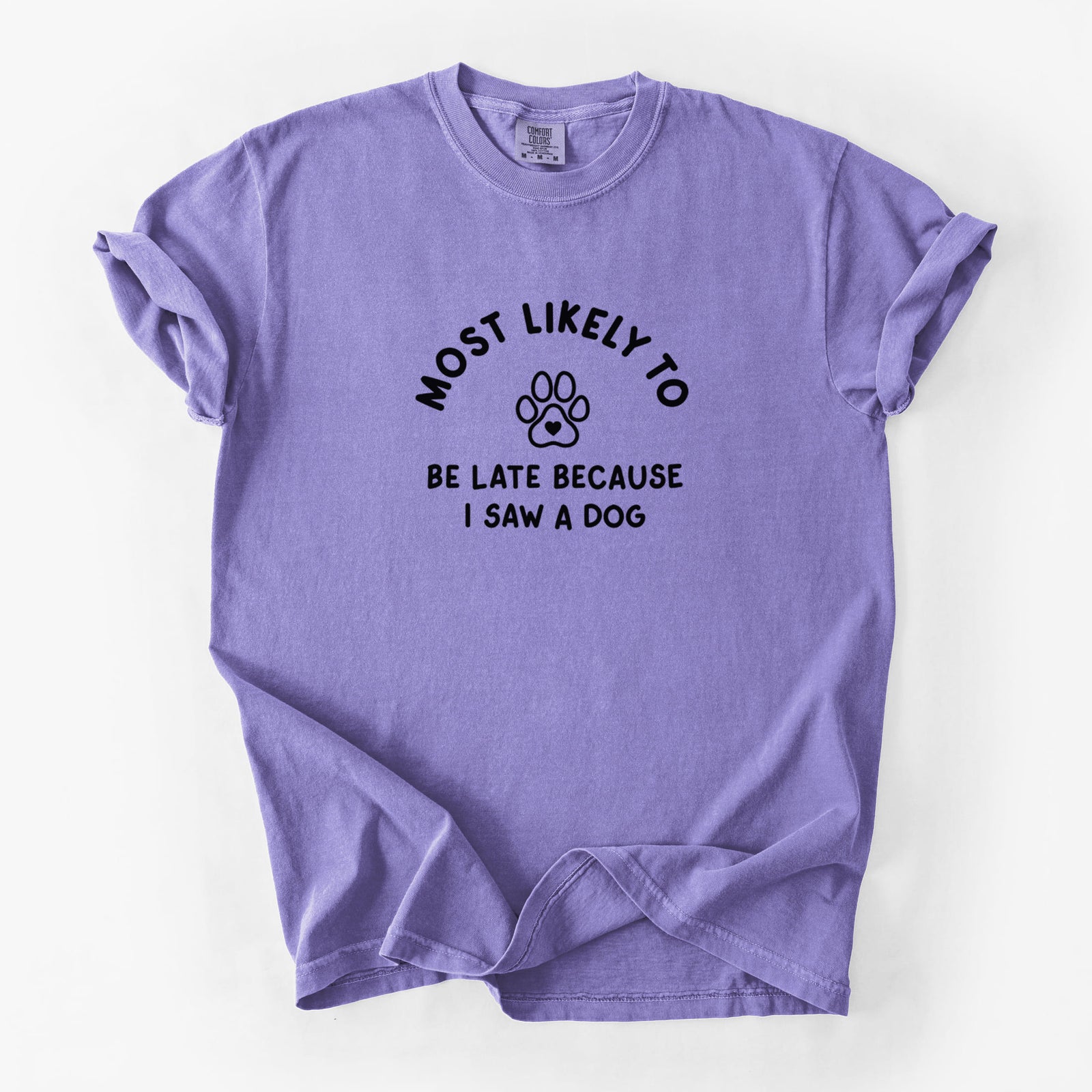 Most Likely to Be Late Because I Saw a Dog - Unisex Comfort Colors Garment-Dyed Heavyweight T-shirt in Violet