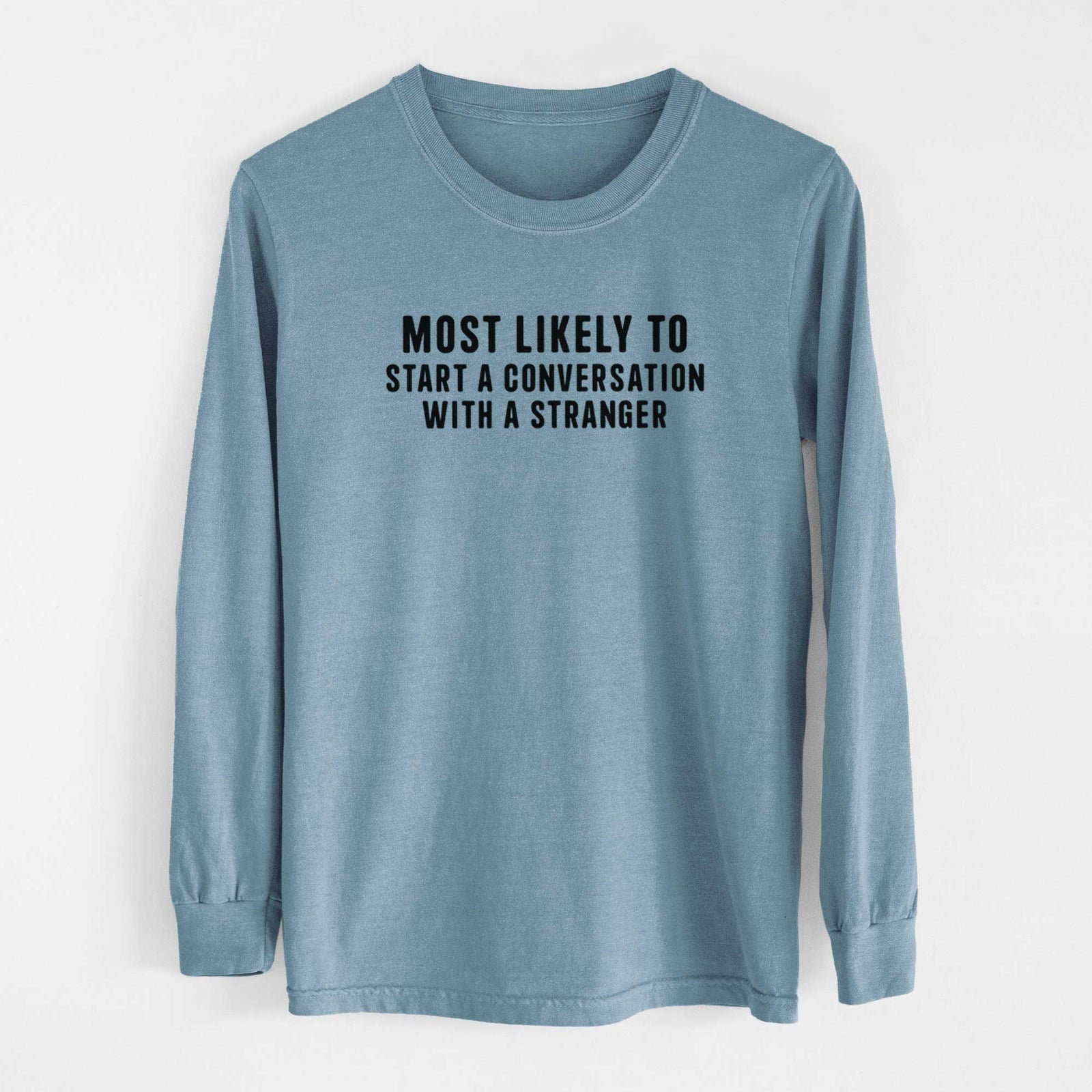 Most Likely to Start a Conversation with a Stranger - Men's Heavyweight 100% Cotton Long Sleeve