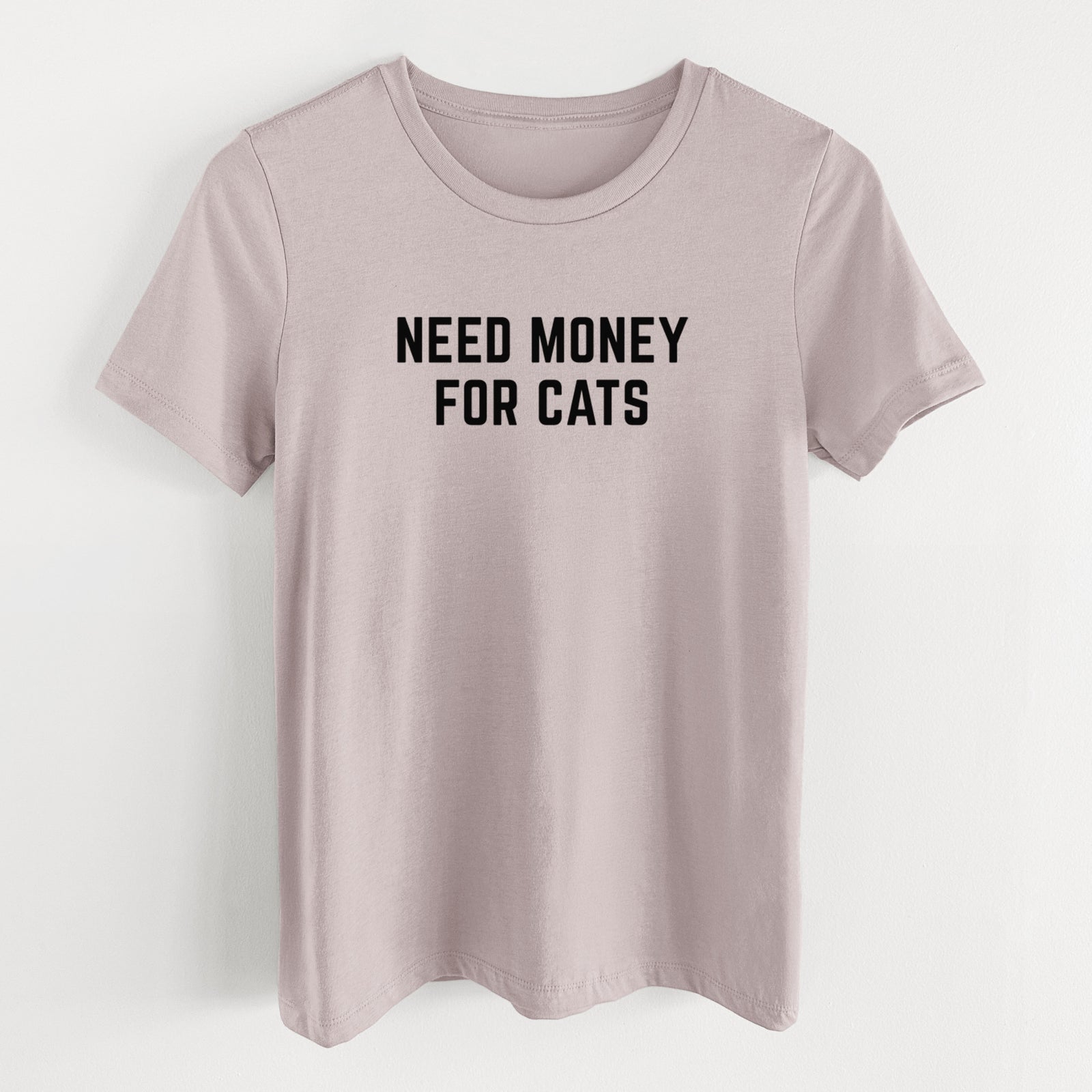 Need Money for Cats - Women's Lightweight Relaxed Fit 100% Cotton Crewneck