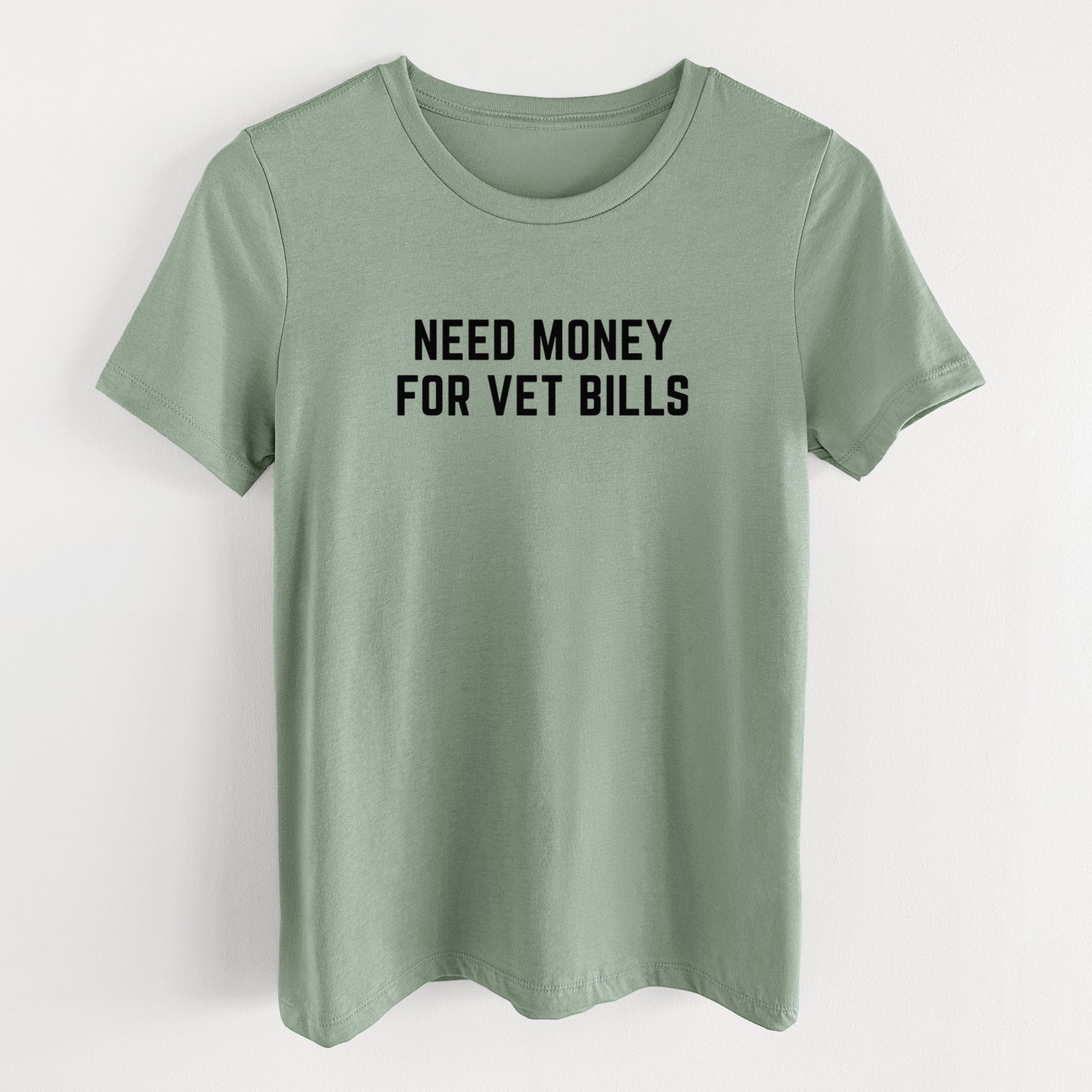 Need Money for Vet Bills - Women's Lightweight Relaxed Fit 100% Cotton Crewneck