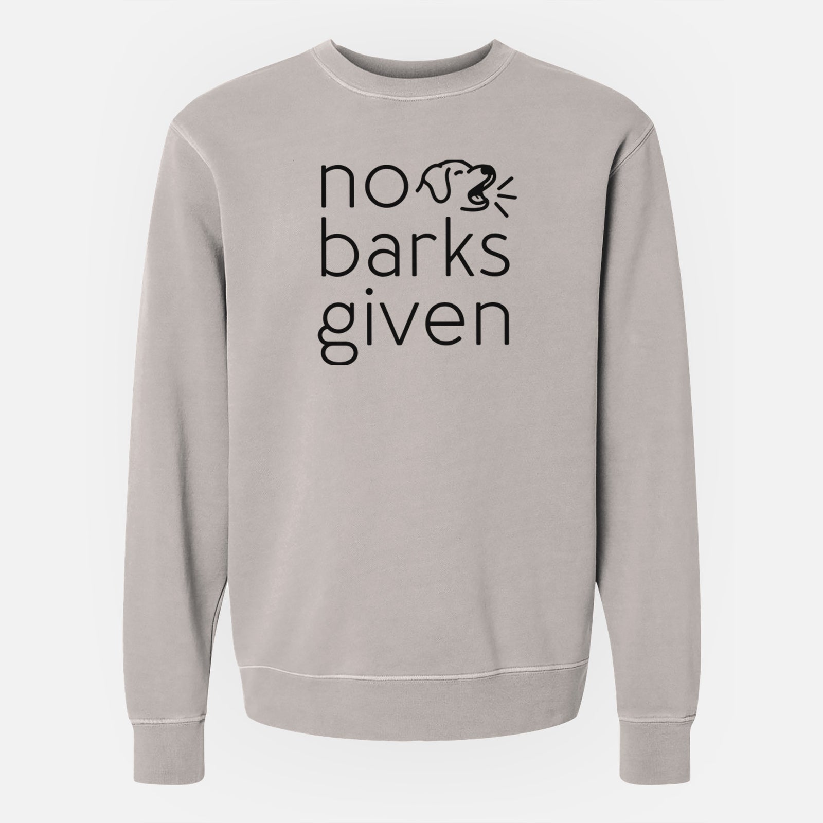 'No Barks Given' design on a Cement Unisex pigment dyed crew sweatshirt