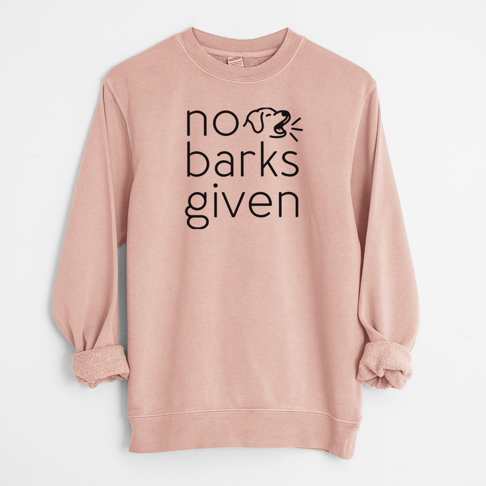 'No Barks Given' design on a Dusty Pink Unisex pigment dyed crew sweatshirt