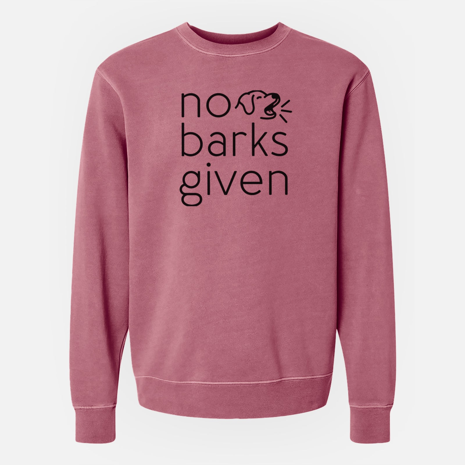 'No Barks Given' design on a Maroon Unisex pigment dyed crew sweatshirt