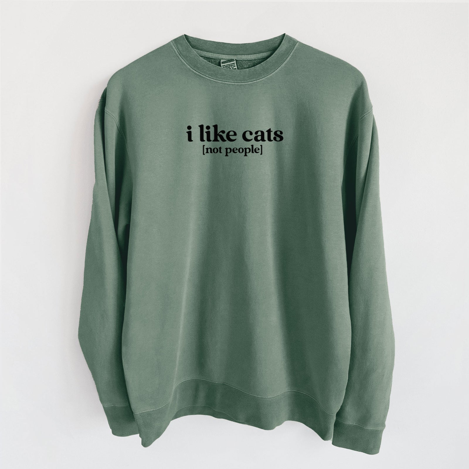 I like cats - not people - Unisex Pigment Dyed Crew Sweatshirt in Alpine Green