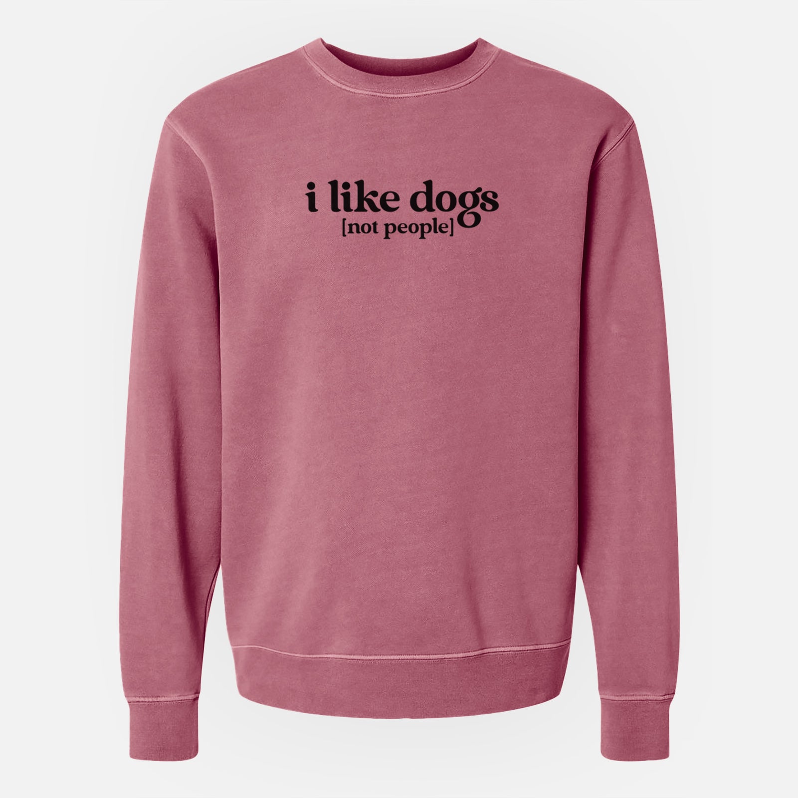 'I like dogs - not people' design on a Maroon Unisex pigment dyed crew sweatshirt