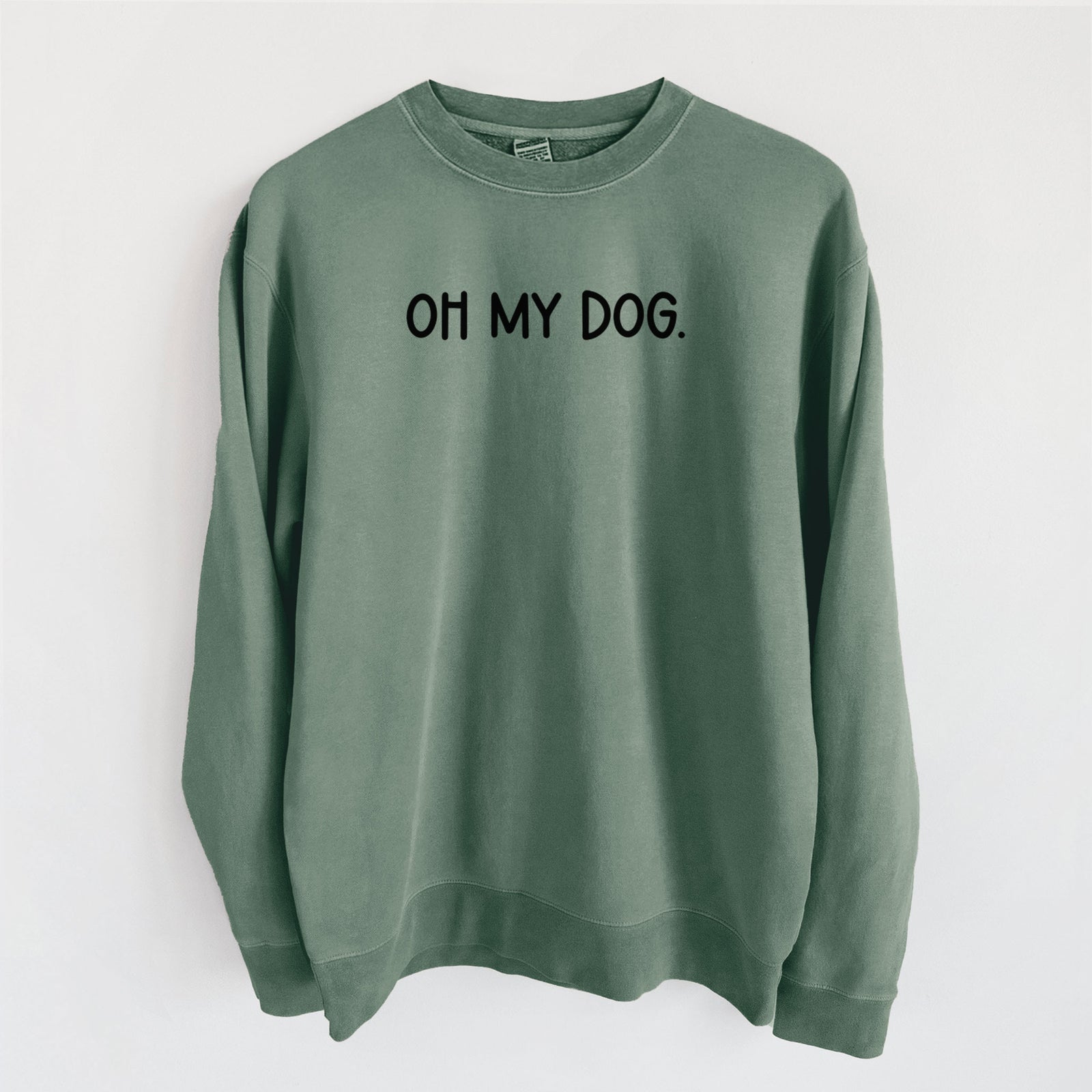 Oh My Dog - Unisex Pigment Dyed Crew Sweatshirt in Alpine Green