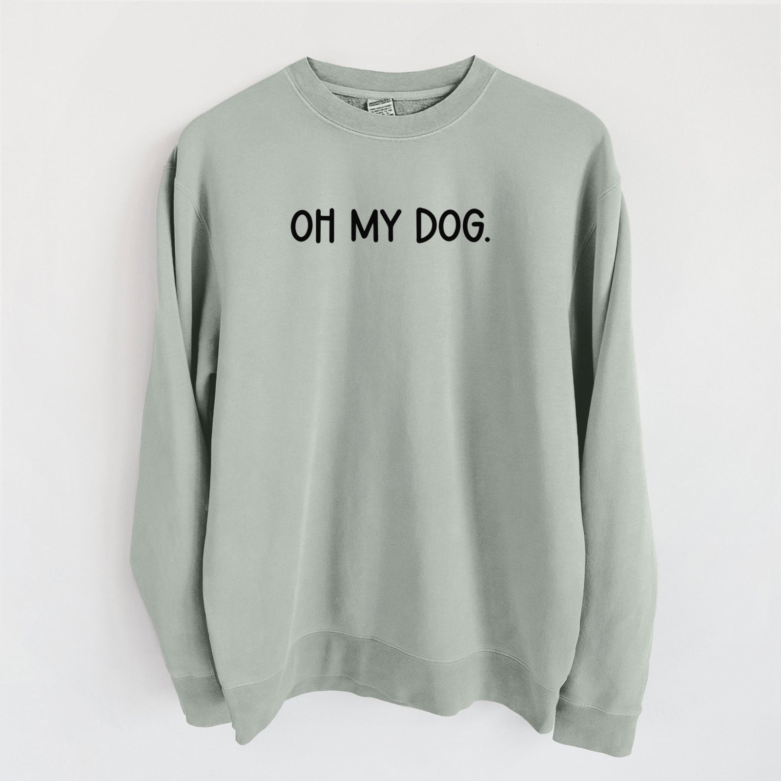 Oh My Dog - Unisex Pigment Dyed Crew Sweatshirt in Sage