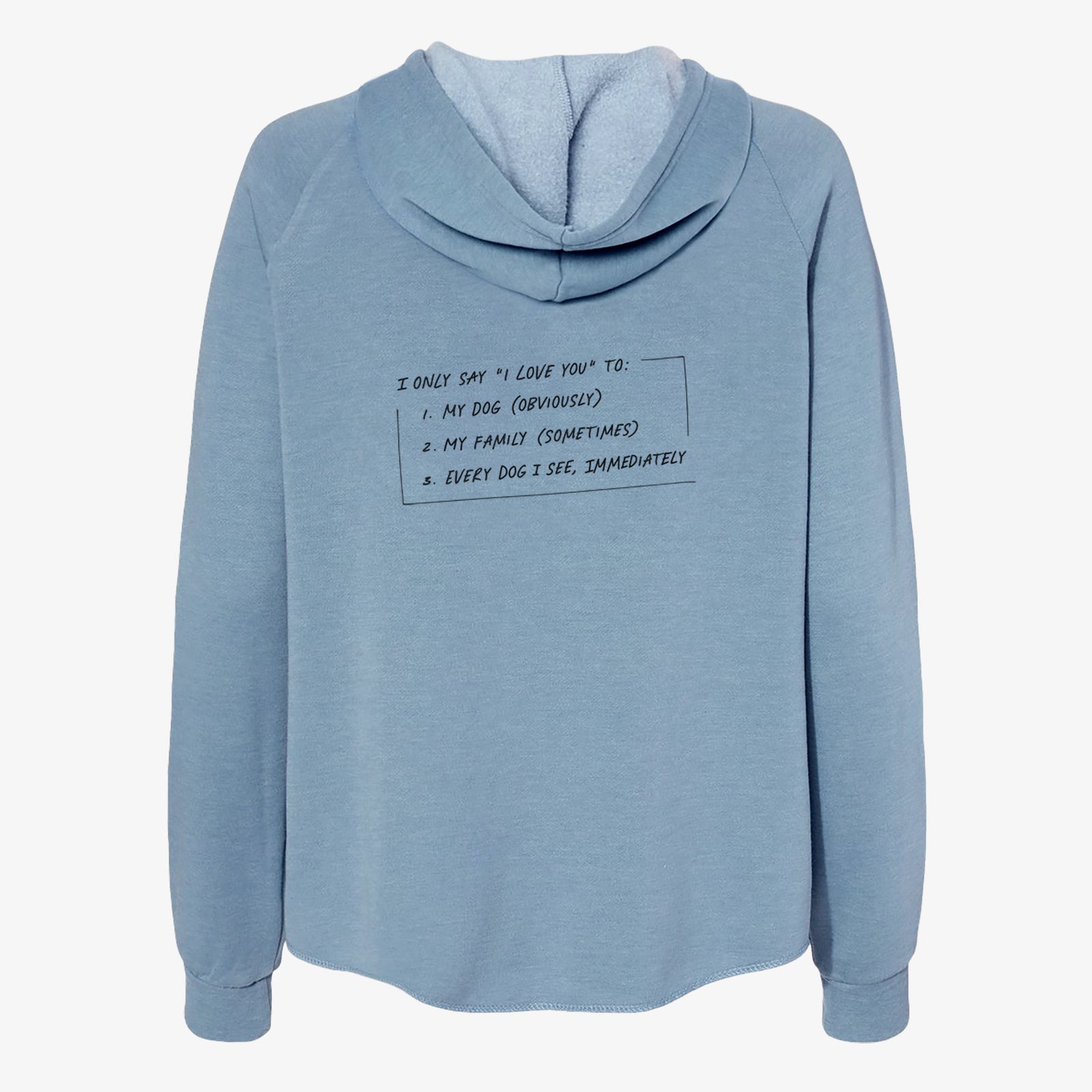 'I Only Say I Love You To - Dog' design on a Misty Blue Women's cali wave zip-up sweatshirt