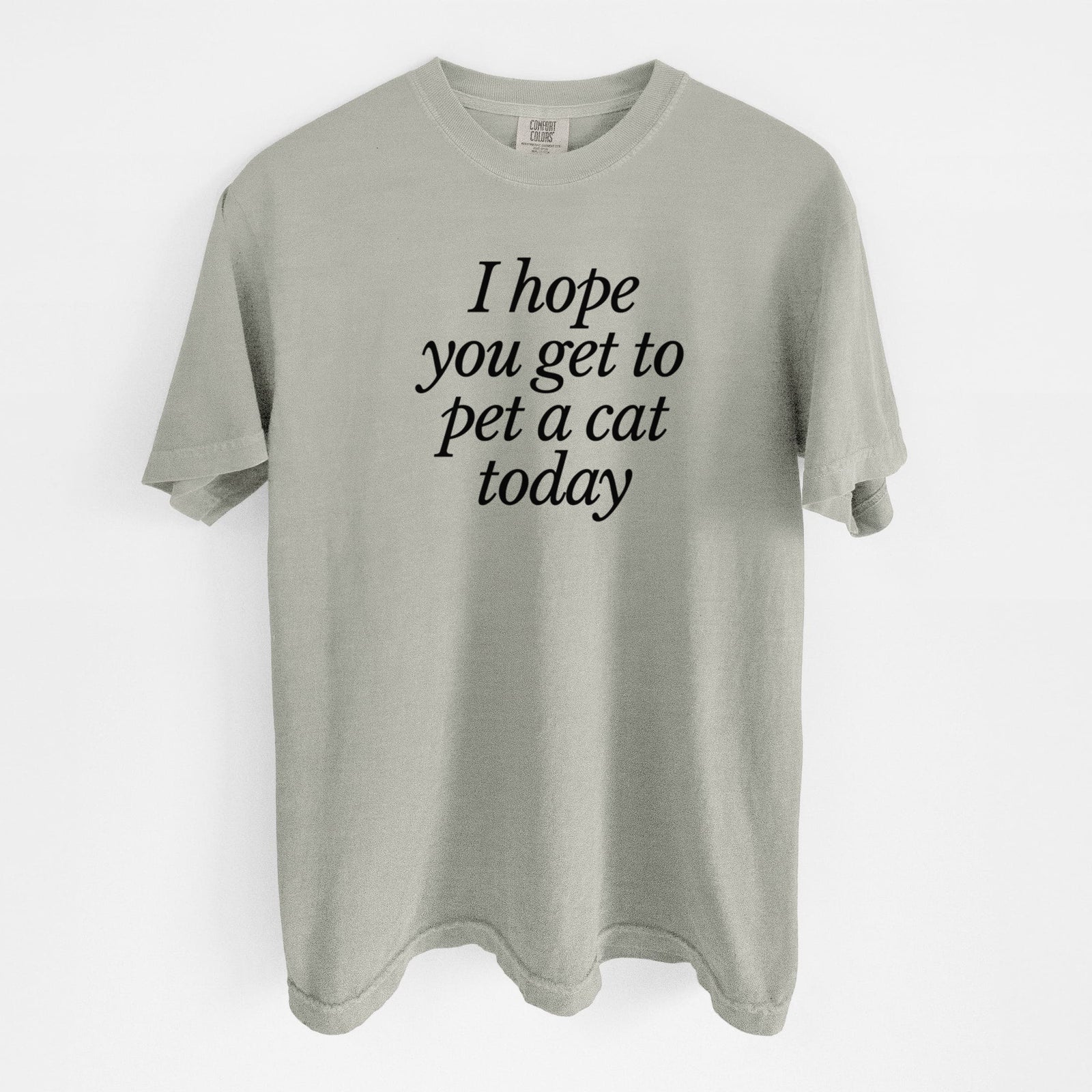 I hope you get to pet a cat today - Unisex Comfort Colors Garment-Dyed Heavyweight T-shirt in Sandstone
