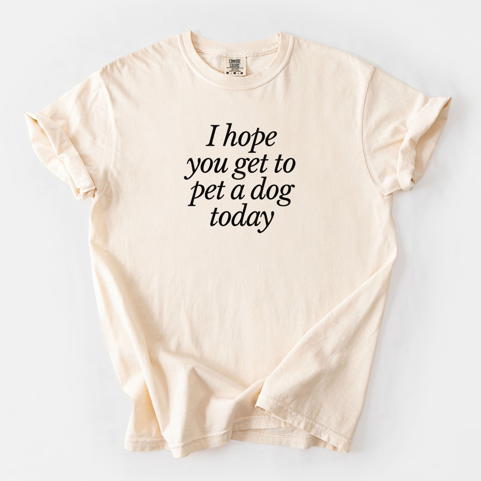 I hope you get to pet a dog today - Unisex Comfort Colors Garment-Dyed Heavyweight T-shirt in Ivory