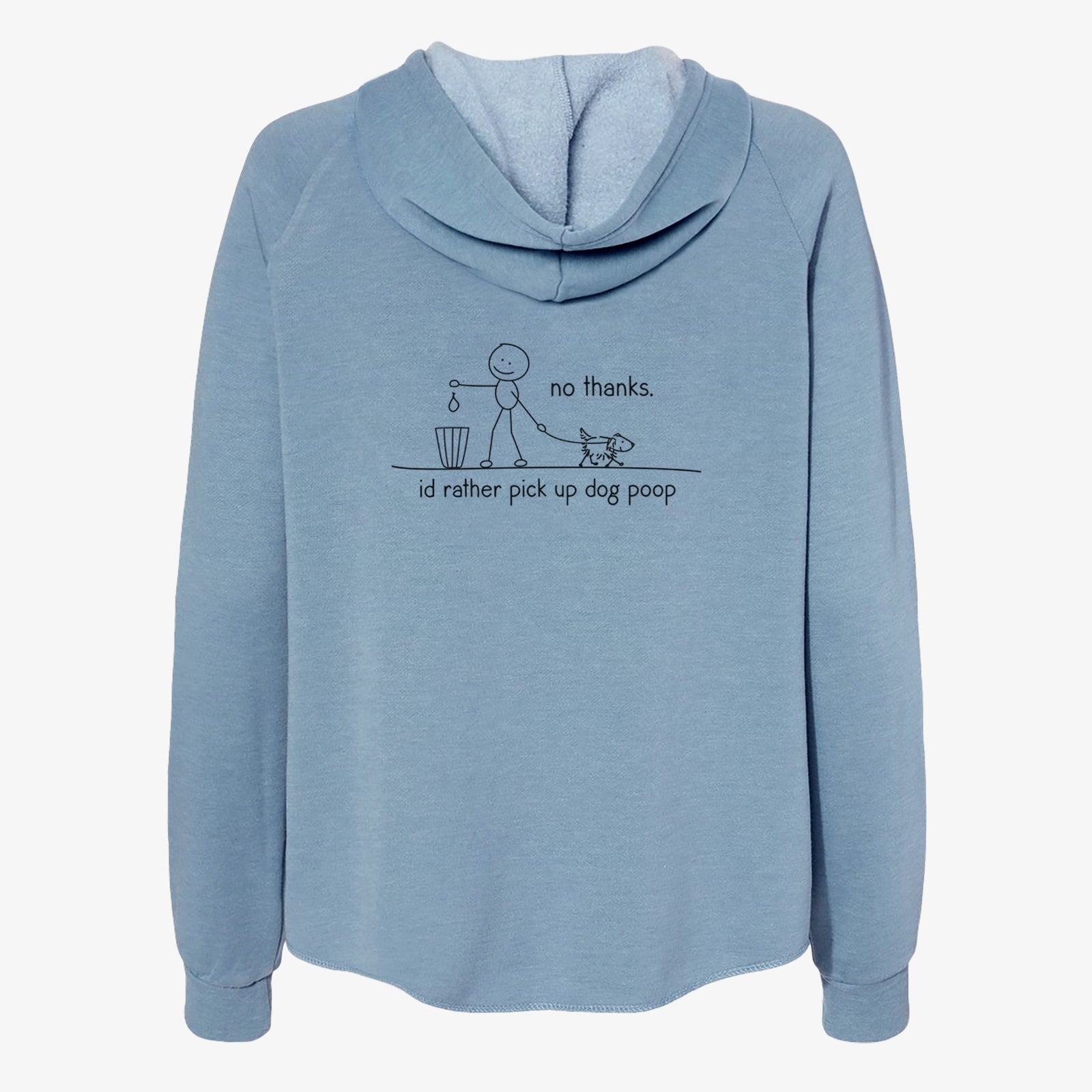 'No Thanks - I'd rather pickup dog poop' design on a Misty Blue Women's cali wave zip-up sweatshirt