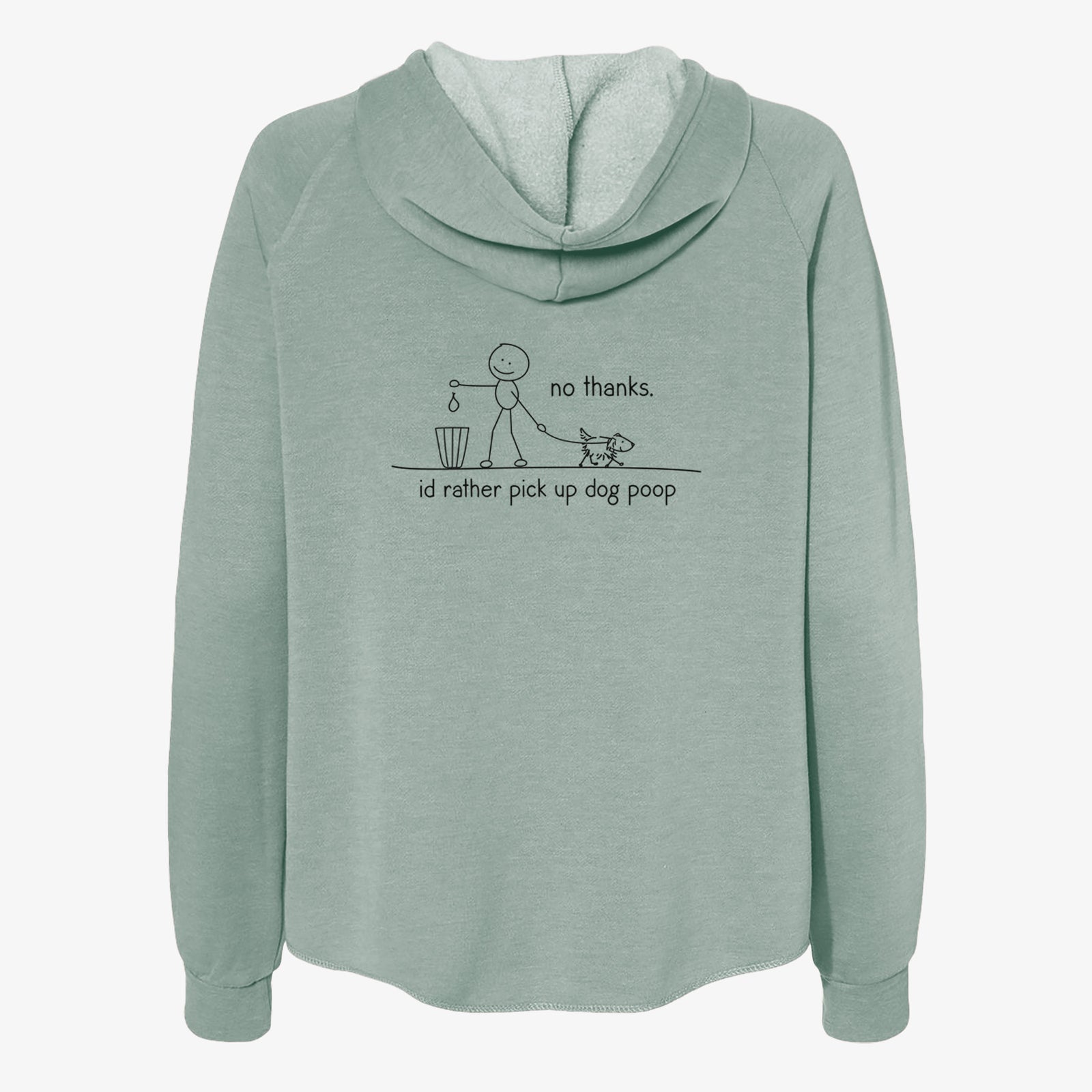'No Thanks - I'd rather pickup dog poop' design on a Sage Women's cali wave zip-up sweatshirt