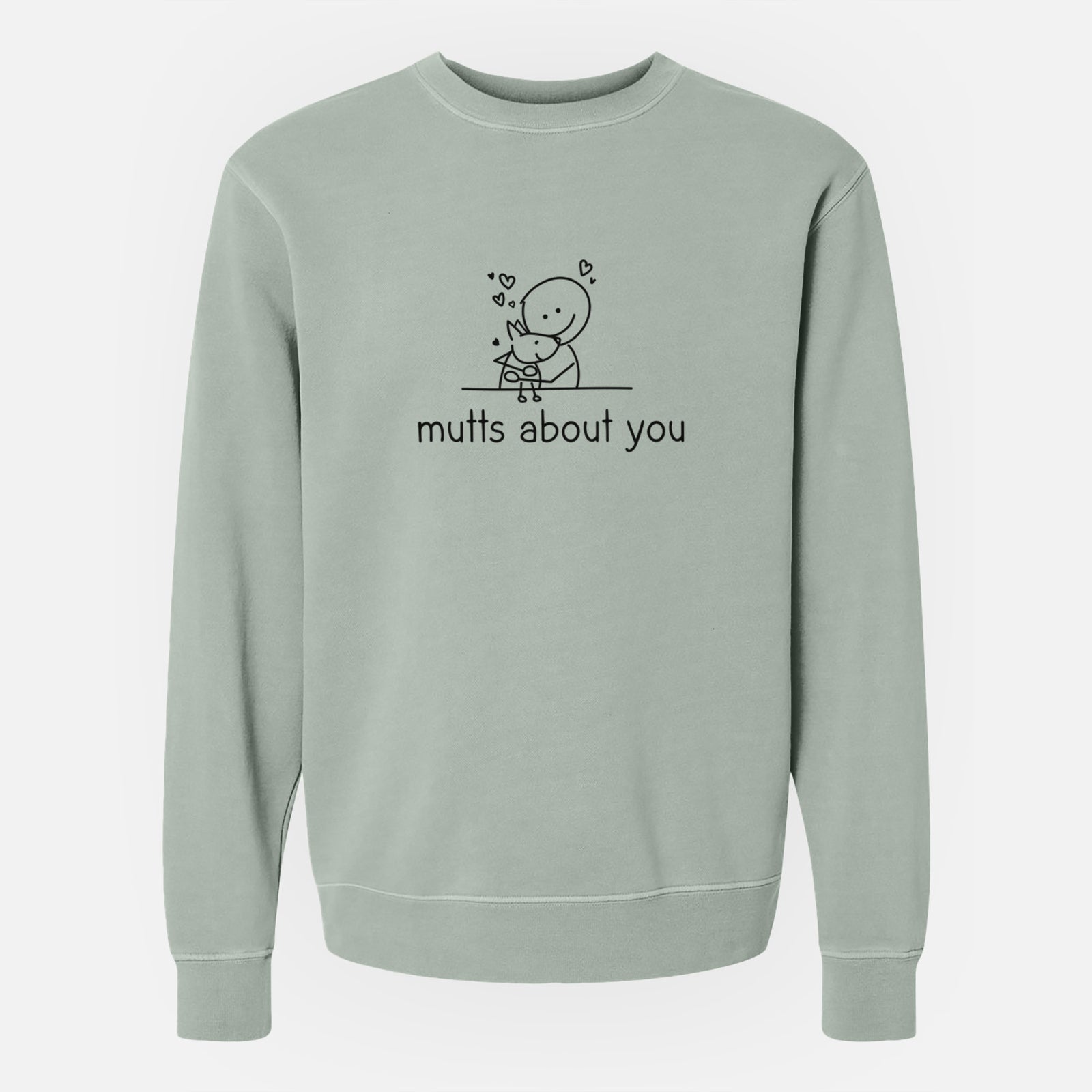 'Mutts About You' design on a Sage Unisex pigment dyed crew sweatshirt