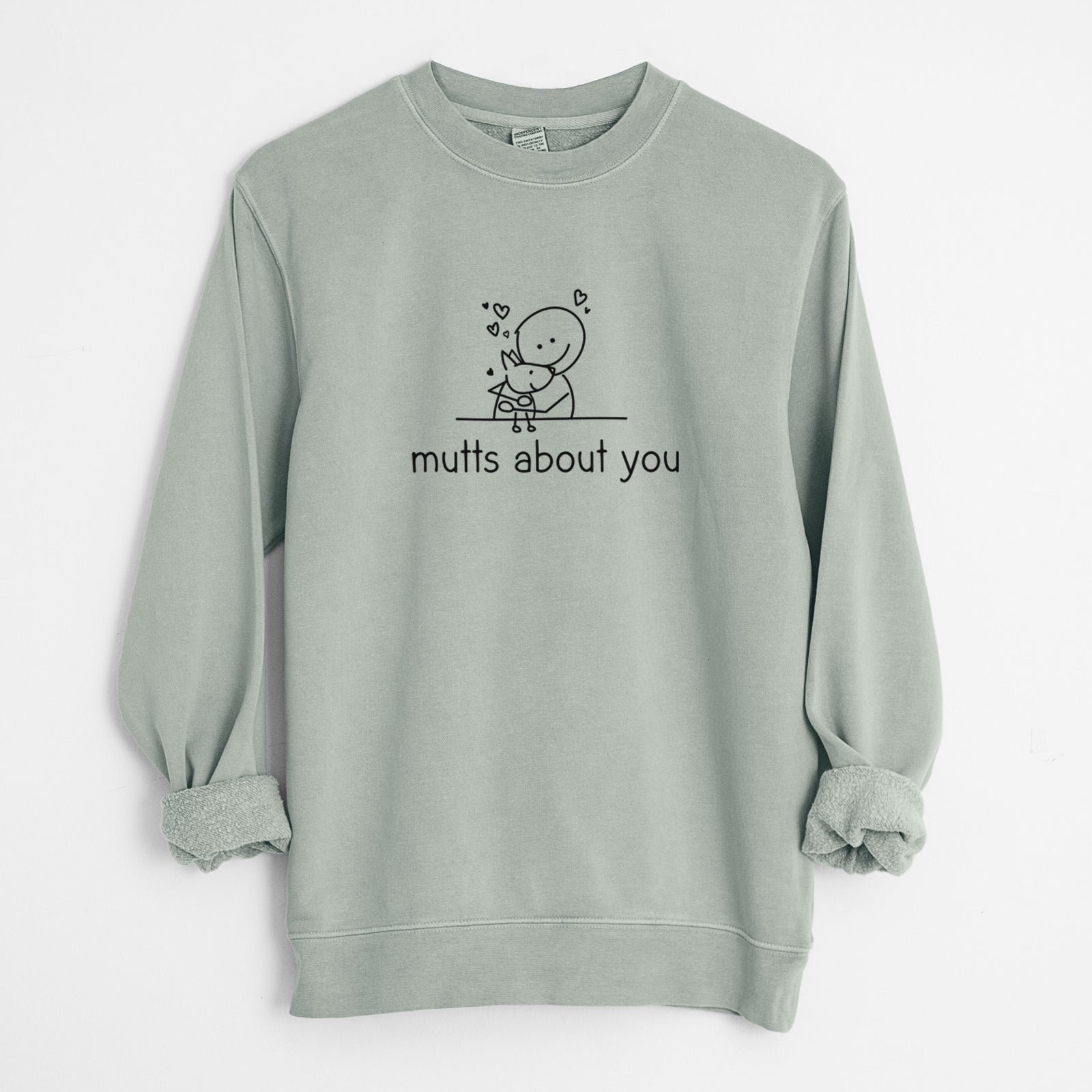 'Mutts About You' design on a Sage Unisex pigment dyed crew sweatshirt