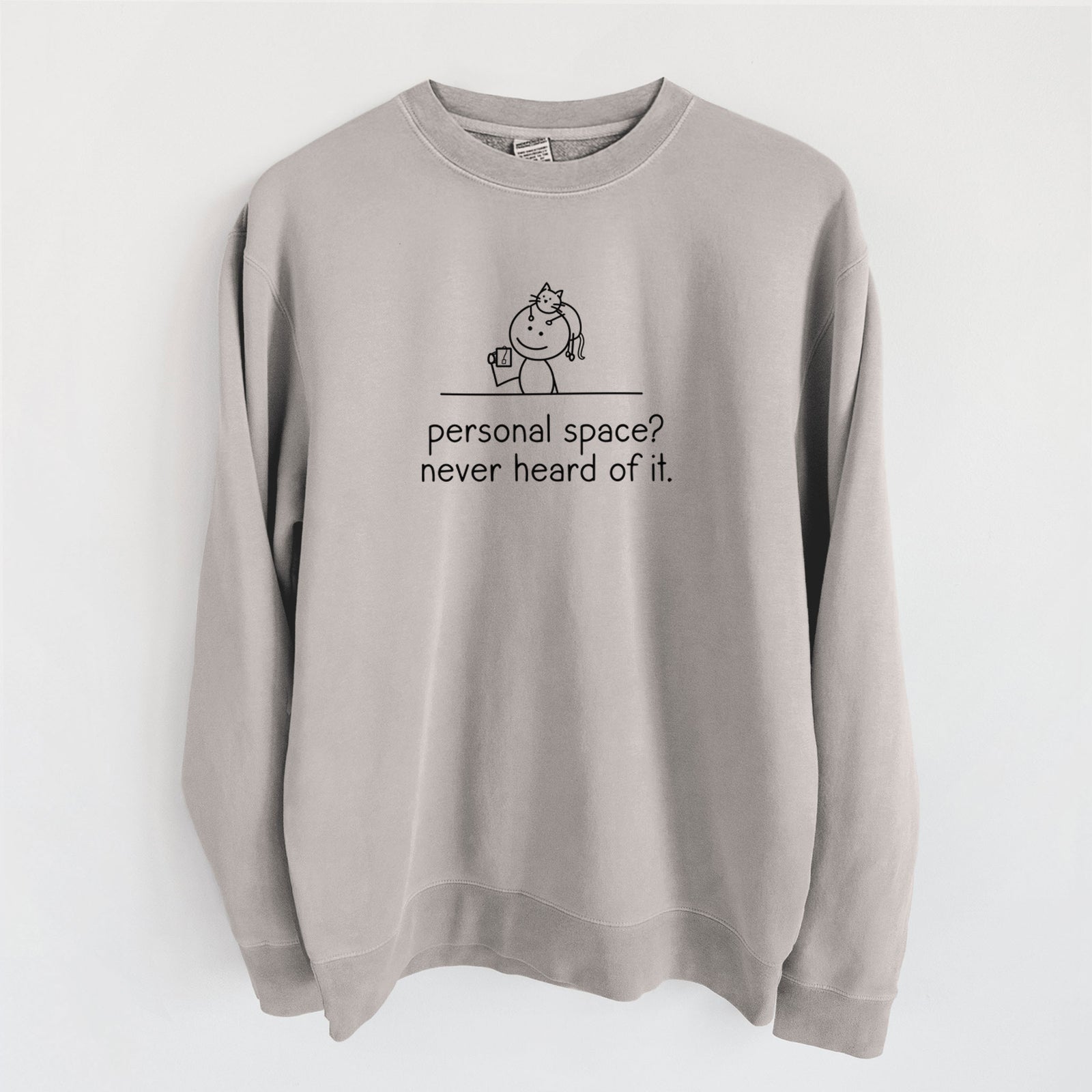 Personal Space? Never Heard of it - Cat - Unisex Pigment Dyed Crew Sweatshirt in Cement