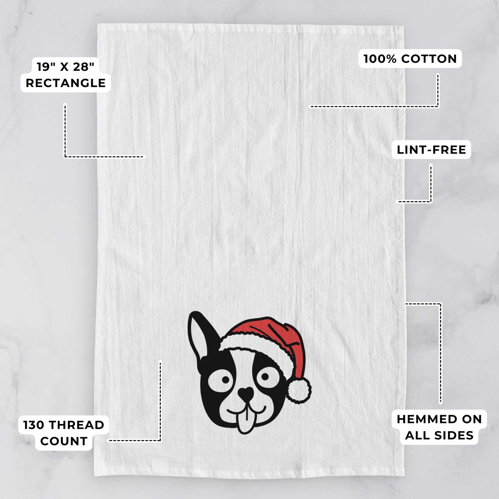Minimalist line drawing of a Boston Terrier wearing a Santa hat on a tea towel, with feature callouts: 19 x 28 inch rectangle, 100% cotton, lint-free, 120 thread count, hemmed on all sides