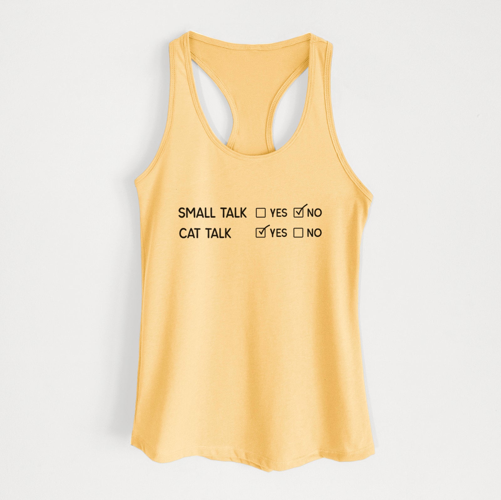 'Small Talk No - Cat Talk Yes' design on a Banana Cream Women's racerback tanktop