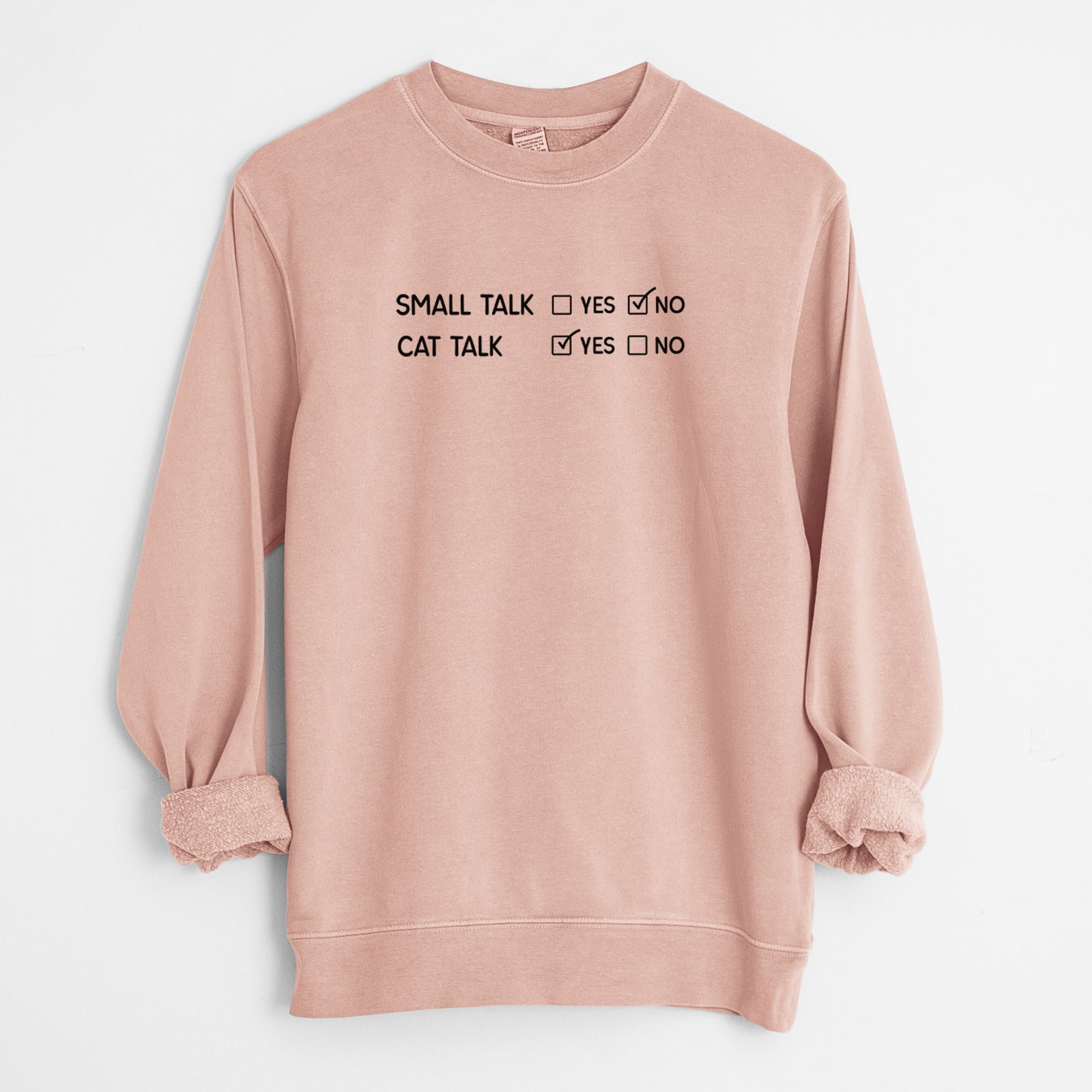 Small Talk No - Cat Talk Yes - Unisex Pigment Dyed Crew Sweatshirt in Dusty Pink