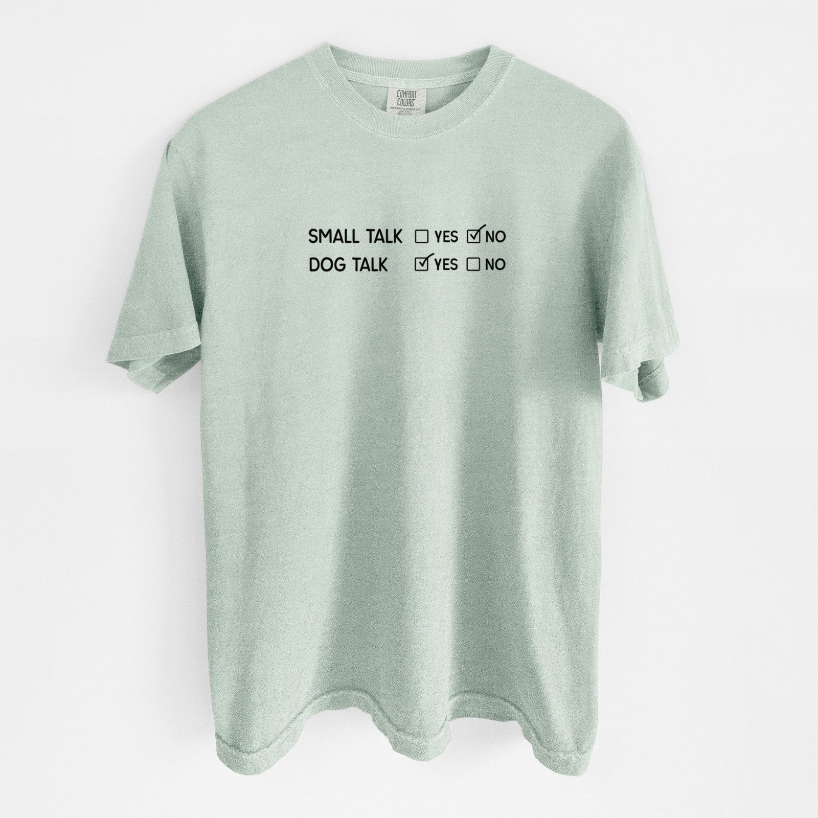 Small Talk No - Dog Talk Yes - Unisex Comfort Colors Garment-Dyed Heavyweight T-shirt in Bay