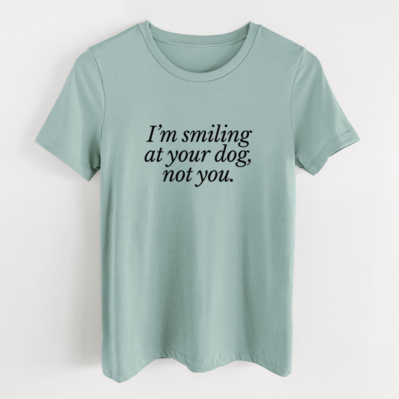 I’m smiling at your dog, not you - Women's Lightweight Relaxed Fit 100% Cotton Crewneck