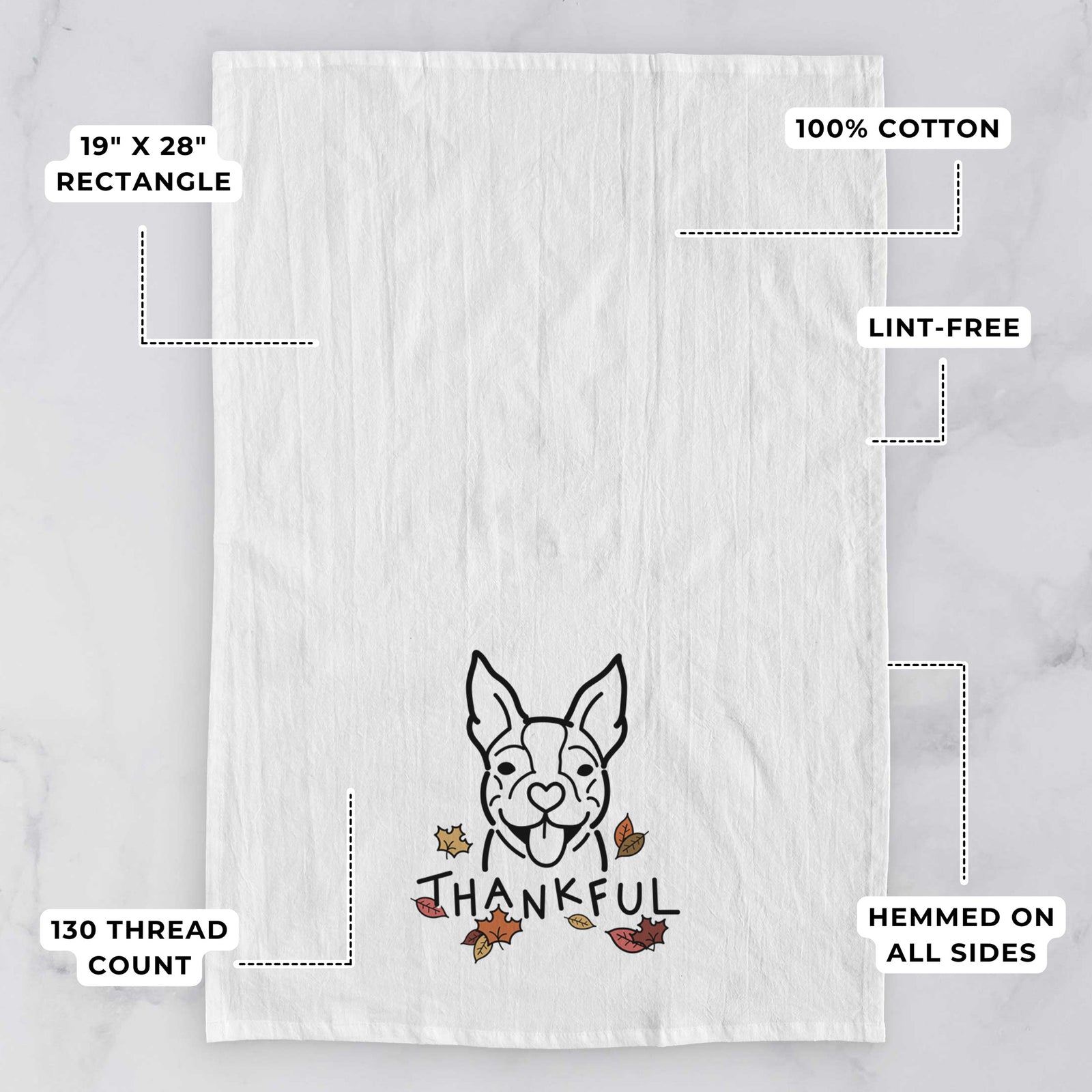 Minimalist line drawing of a Happy Boston Terrier with 'Thankful' lettering on a tea towel, with feature callouts: 19 x 28 inch rectangle, 100% cotton, lint-free, 120 thread count, hemmed on all sides