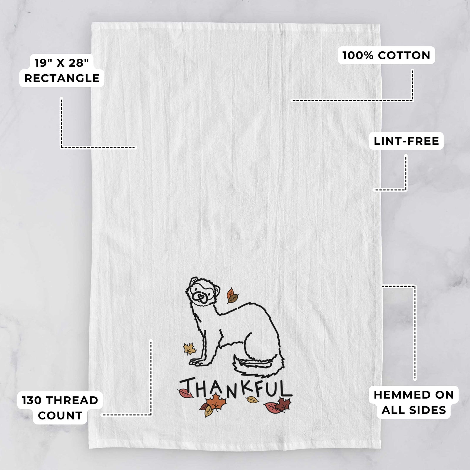 Minimalist line drawing of Fern the Ferret with 'Thankful' lettering on a tea towel, with feature callouts: 19 x 28 inch rectangle, 100% cotton, lint-free, 120 thread count, hemmed on all sides