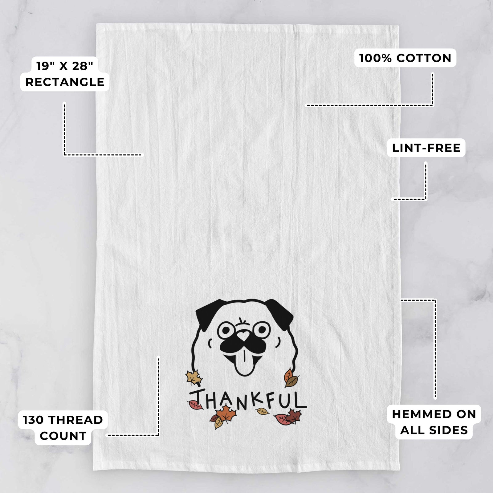 Minimalist line drawing of a Pug with 'Thankful' lettering on a tea towel, with feature callouts: 19 x 28 inch rectangle, 100% cotton, lint-free, 120 thread count, hemmed on all sides