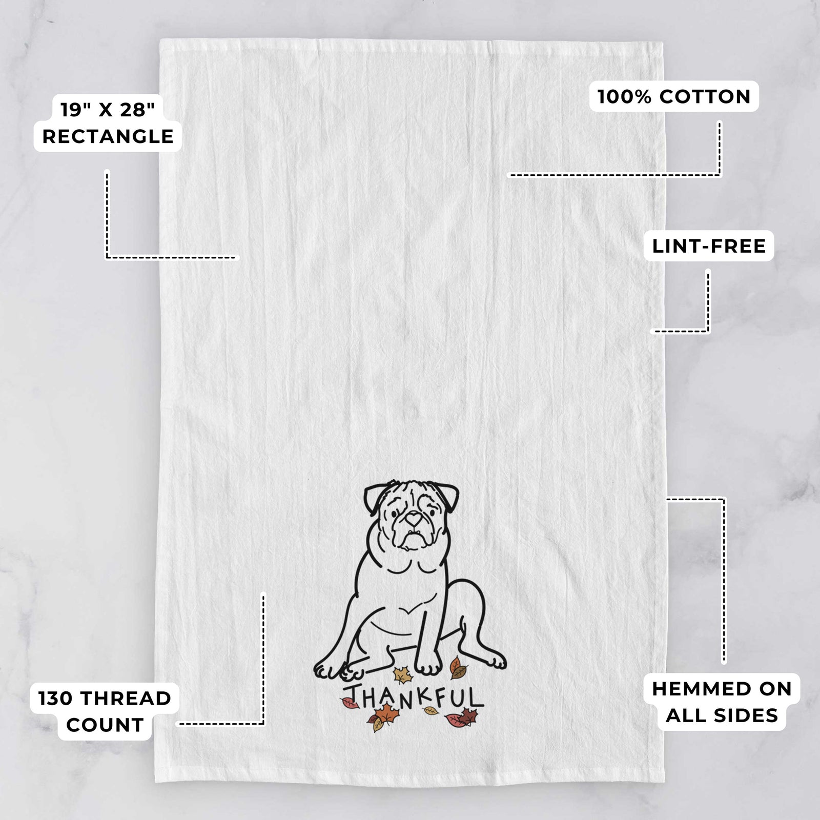 Minimalist line drawing of Rudy the Pug with 'Thankful' lettering on a tea towel, with feature callouts: 19 x 28 inch rectangle, 100% cotton, lint-free, 120 thread count, hemmed on all sides