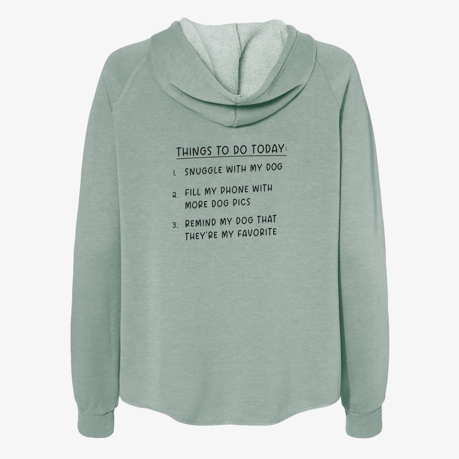 'Things to Do Today - Snuggle with Dog' design on a Sage Women's cali wave zip-up sweatshirt